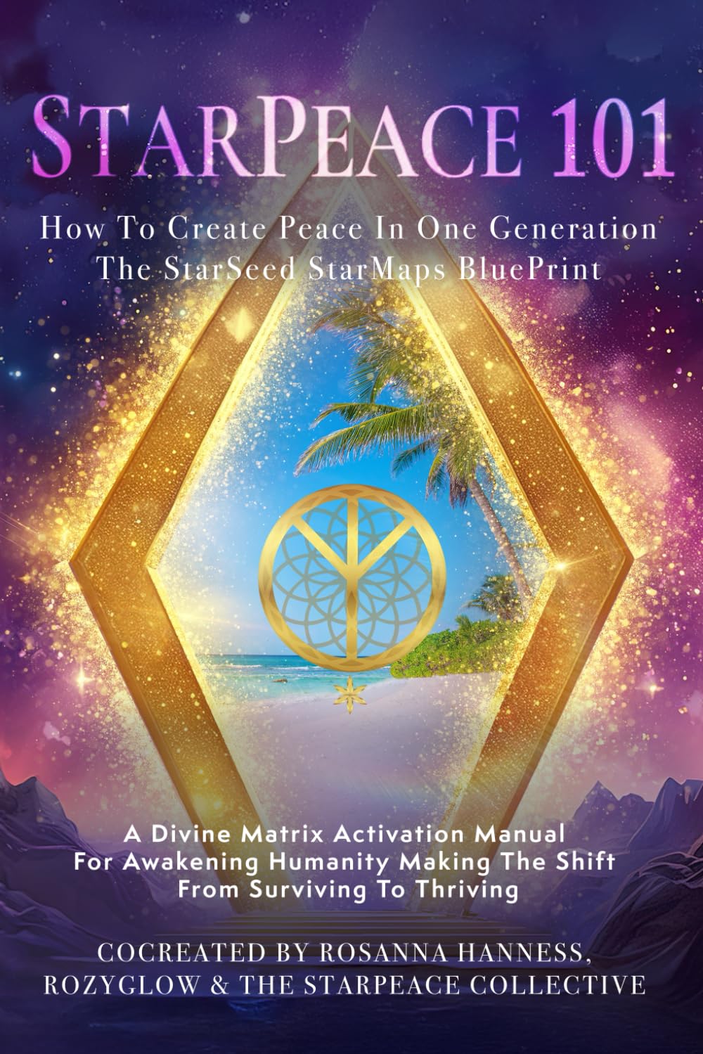 StarPeace 101: How to Create Peace in One Generation; The StarSeed StarMaps BluePrint book