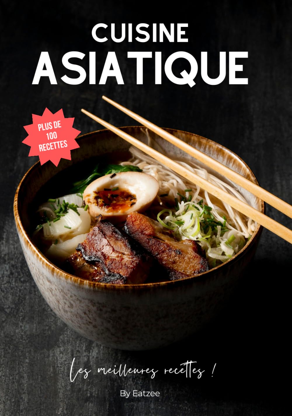 Les meilleures recettes de la cuisine asiatique: japonaise, coréenne, thaï, chinoise,... book
