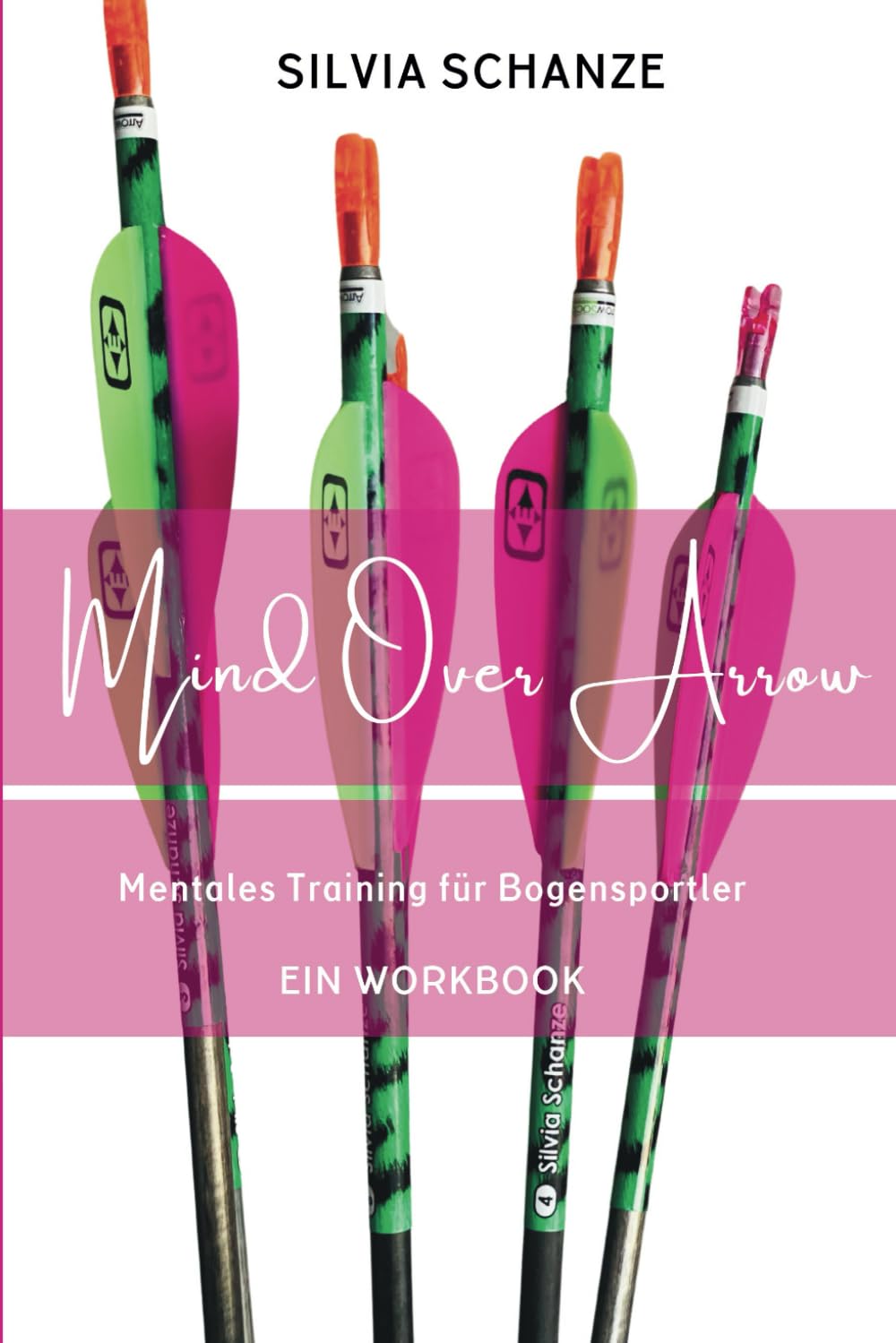Mind Over Arrow: Mentales Training für Bogensportler - EIN WORKBOOK (Mind Over Arrow - Mentaltraining für Bogensportler, Band 1) Leisure & Fun