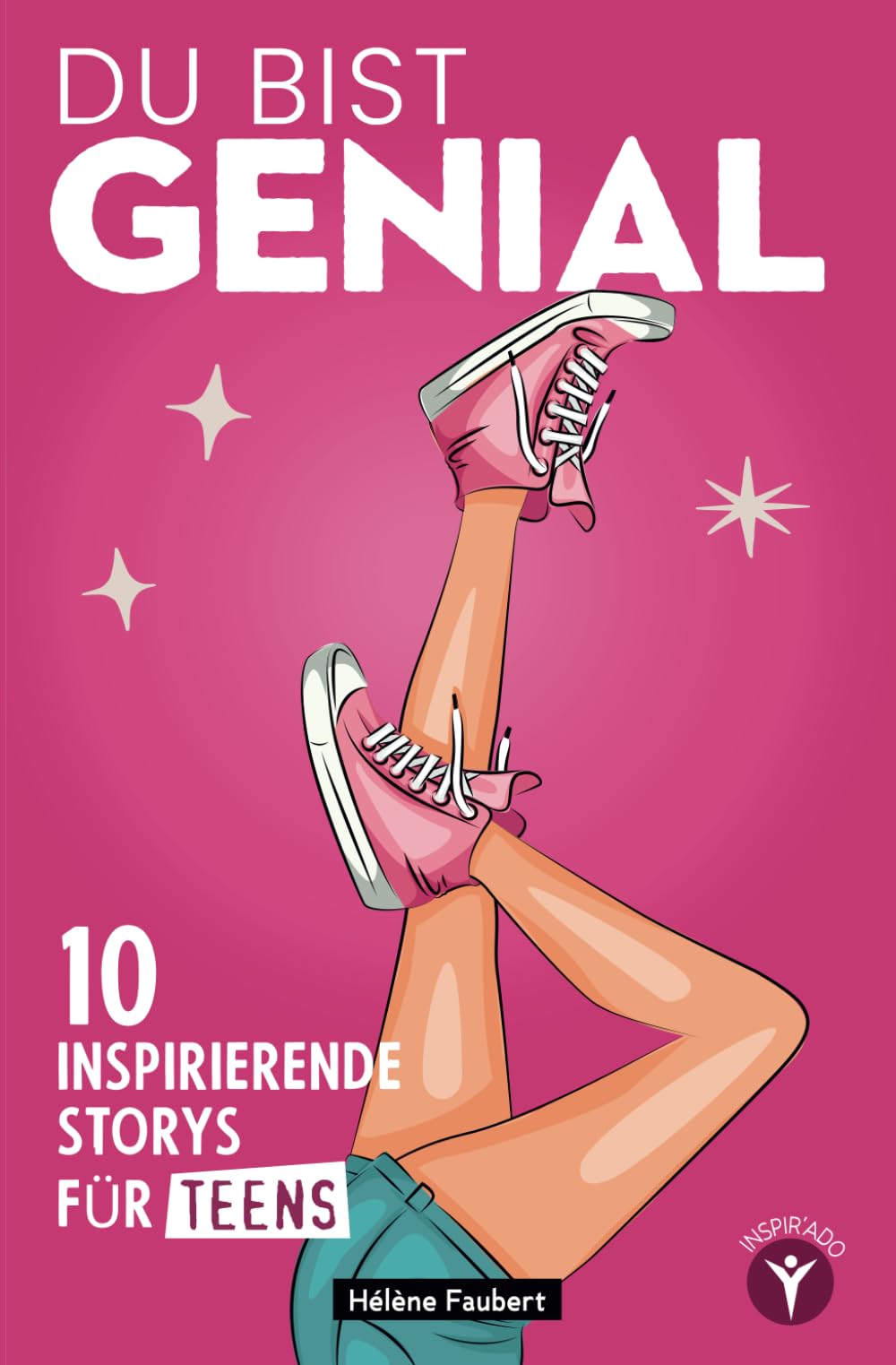 Du bist genial: 10 inspirierende Geschichten für Teenager-Mädchen über Selbstvertrauen und Selbstbehauptung Education