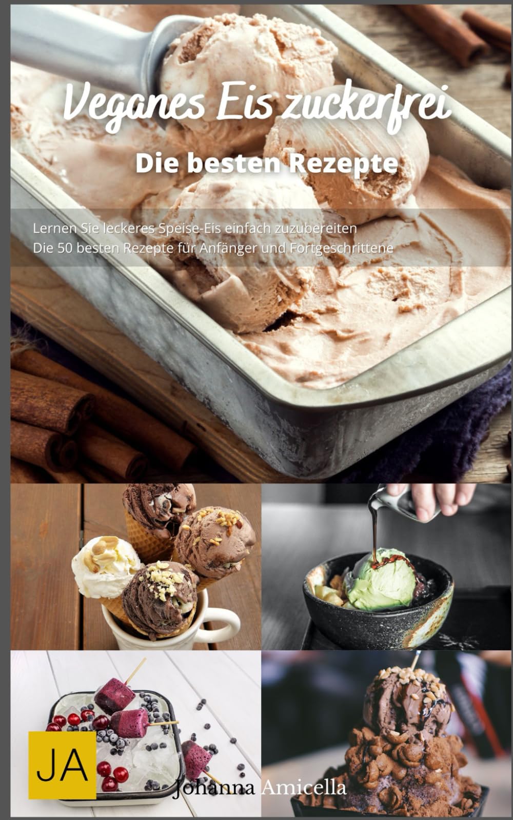 Veganes Eis zuckerfrei: Gesunde und köstliche Rezepte für pflanzliche Eiscreme ohne Zucker - Natürlich süß und erfrischend Health, Nutrition & Fitness
