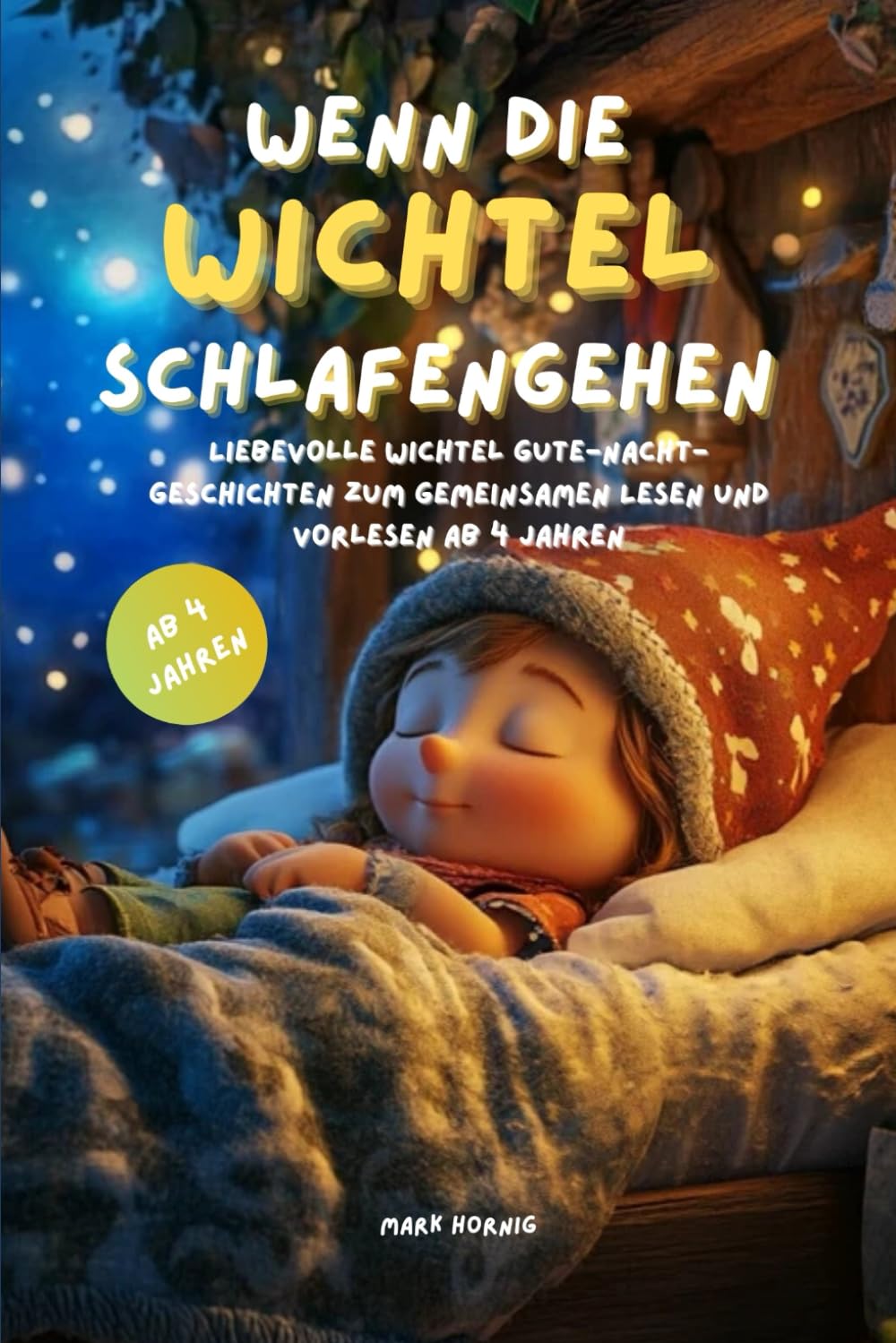 Wenn die Wichtel schlafen gehen: Liebevolle Wichtel Gute-Nacht-Geschichten zum gemeinsamen Lesen und Vorlesen ab 4 Jahren book
