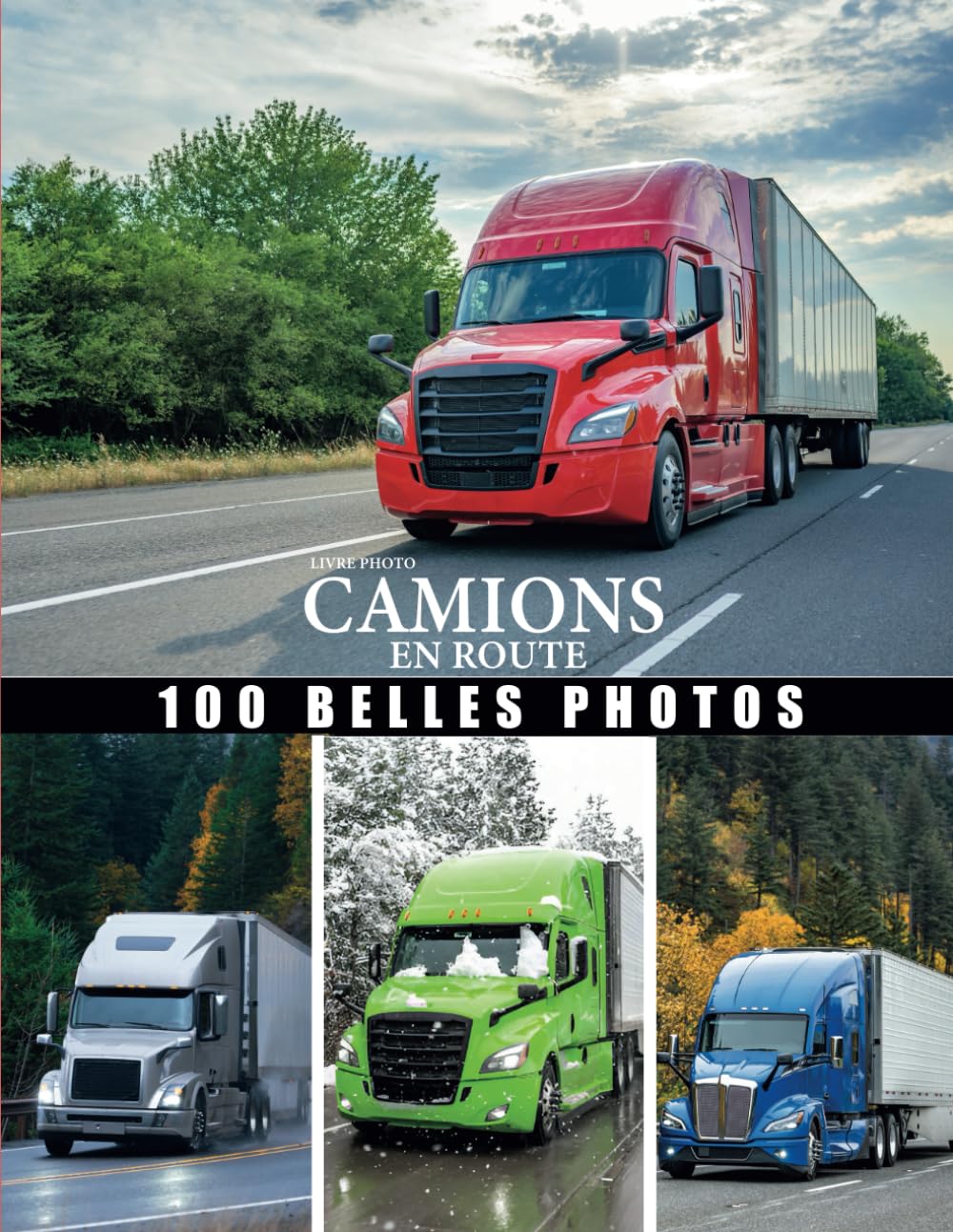 livre photos camions en route: Grand collection camions belles photos consacrè au camions de transport, camions american... avec magnifique paysages ... pour les personnes passionnè par les camions book