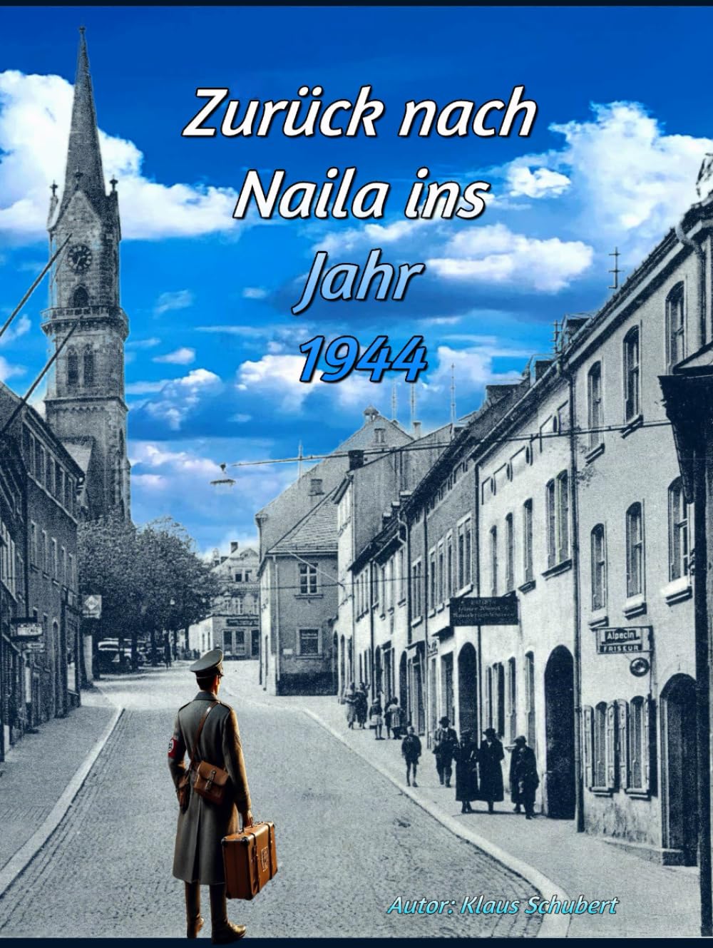 Zurück nach Naila ins Jahr 1944 ("Zurück nach Naila ins Jahr 1944" und "Die zweite Zeitreise ins Jahr 1945", Band 1) Action & Adventure