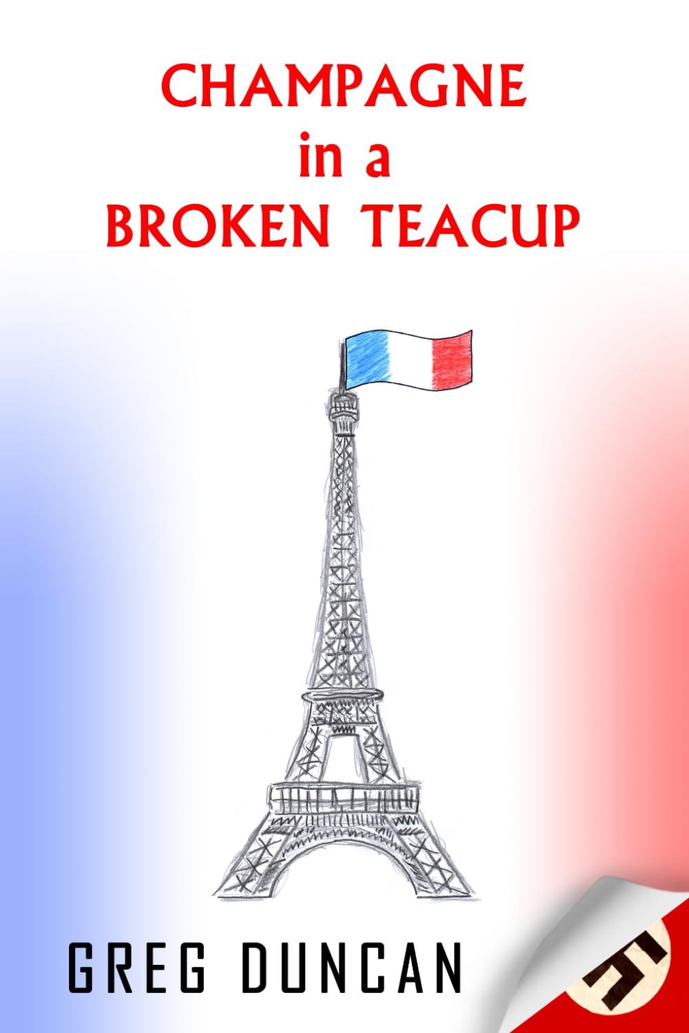 Champagne in a Broken Teacup: Adventures of a French resistante Action & Adventure