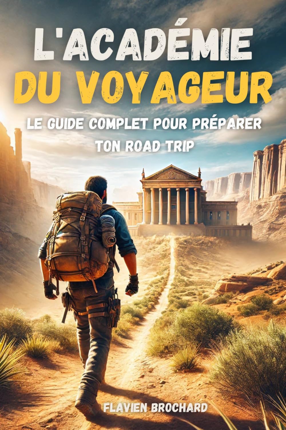 L'académie du voyageur: Le guide complet pour préparer ton road trip book