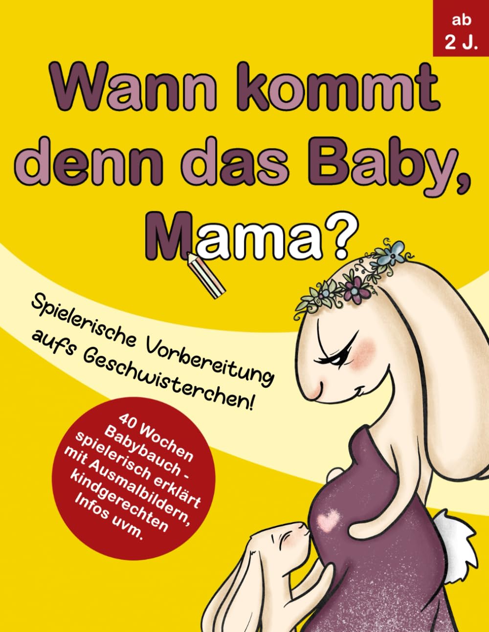 Wann kommt denn das Baby, Mama?: Spielerische Vorbereitung aufs Geschwisterchen! Parents & Children