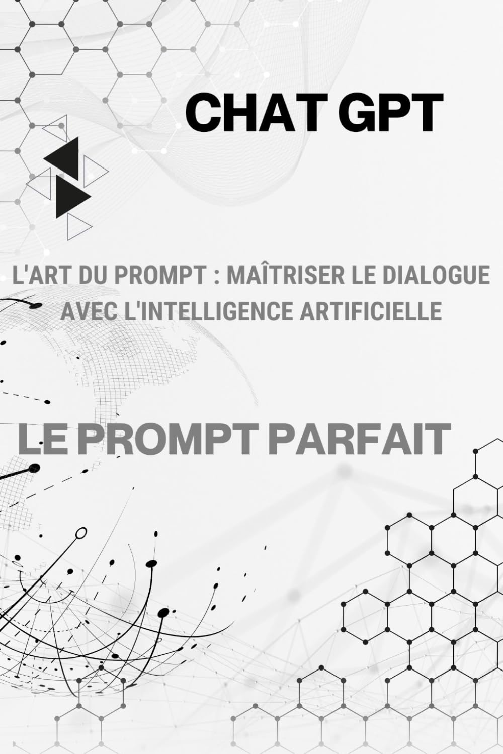 L'Art du Prompt : Maîtriser le Dialogue avec l'Intelligence Artificielle book