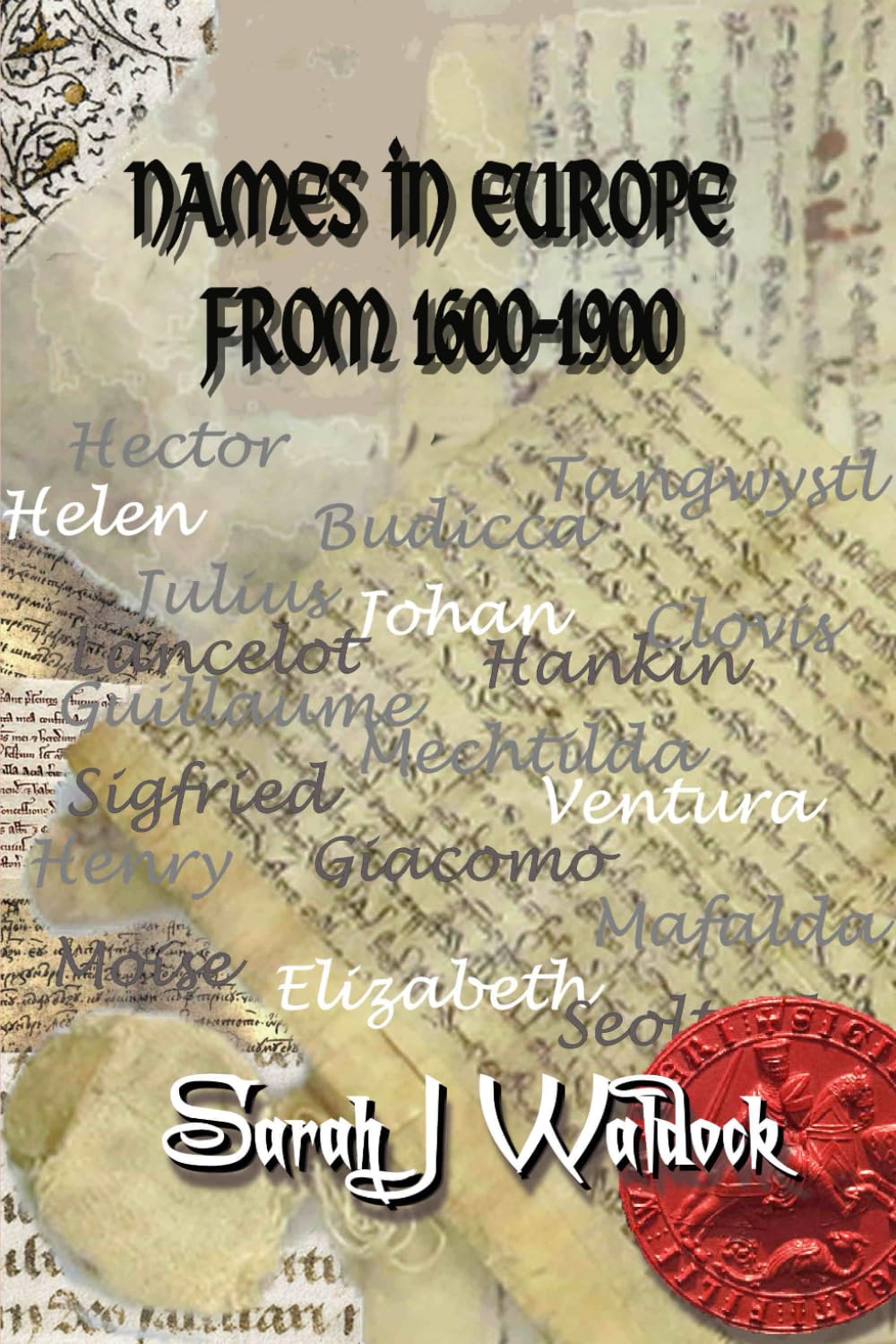 Names in Europe 1600-1900: Also names in use in Britain's colonies Media & Communication
