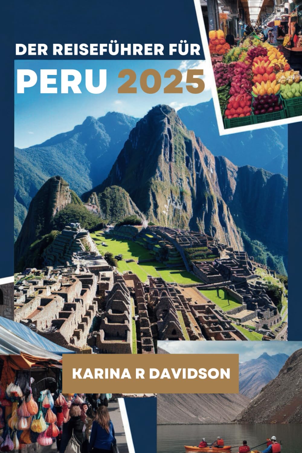 DER REISEFÜHRER FÜR PERU 2025: Ihr unverzichtbarer Begleiter für ein entspanntes Abenteuer Memories