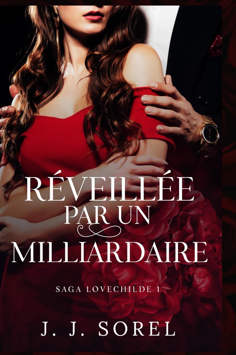 RÉVEILLÉE PAR UN MILLIARDAIRE (SAGA LOVECHILDE, Band 1) Contemporary Romance