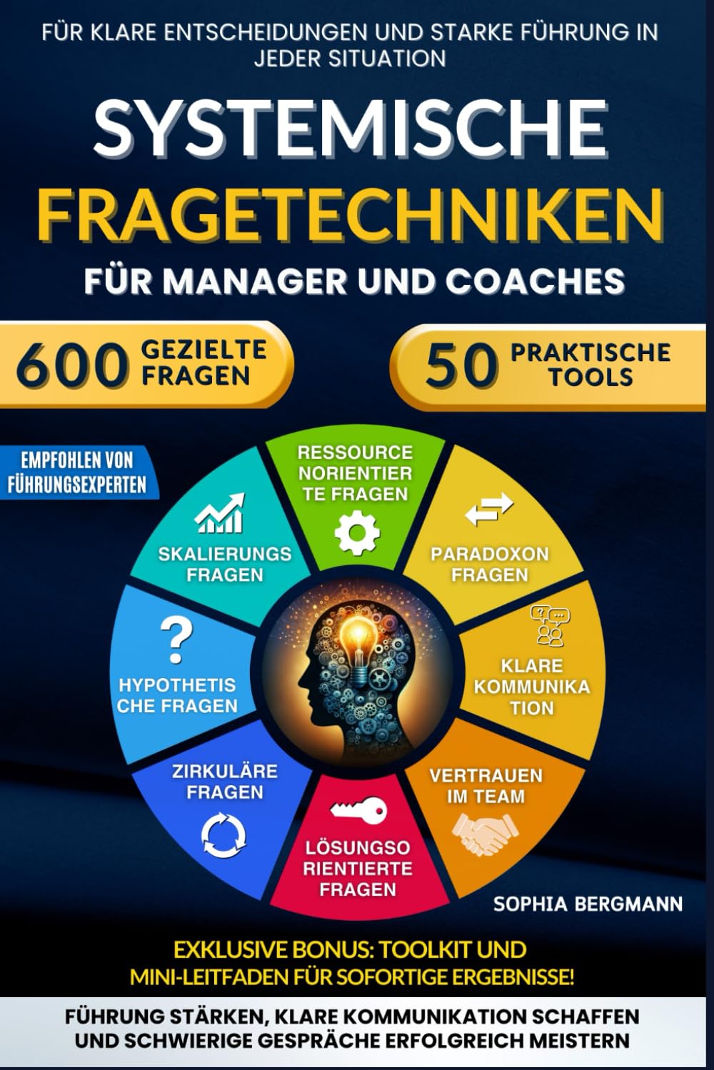 Systemische Fragetechniken für Manager und Coaches: 600 gezielte Fragen und 50 praktische Tools, um schwierige Gespräche zu meistern, die Führung zu stärken und jedes Ziel mühelos zu erreichen. Business, Finance & Career