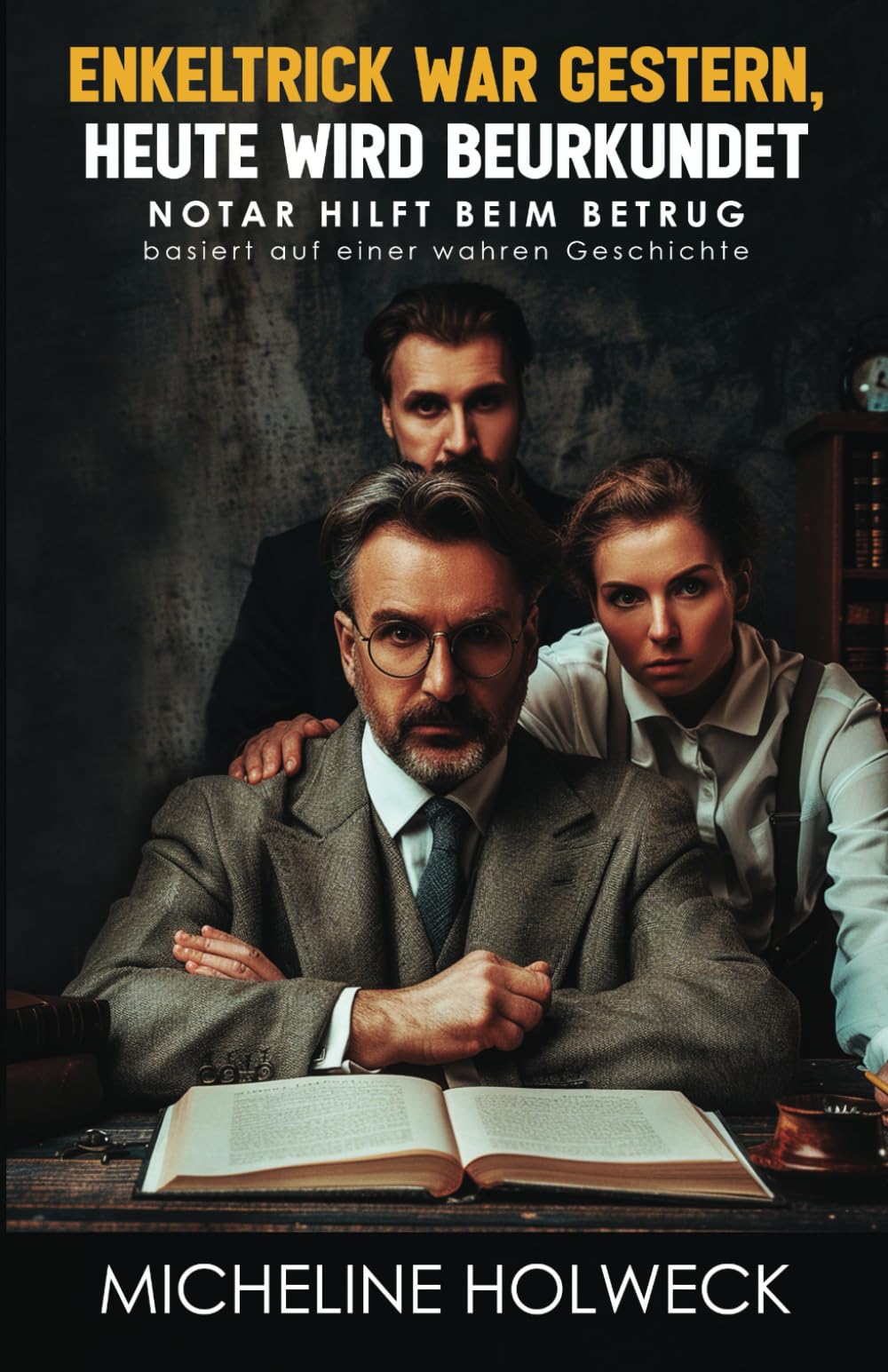 Enkeltrick war gestern, heute wird beurkundet: basiert auf einer wahren Geschichte Contemporary literature