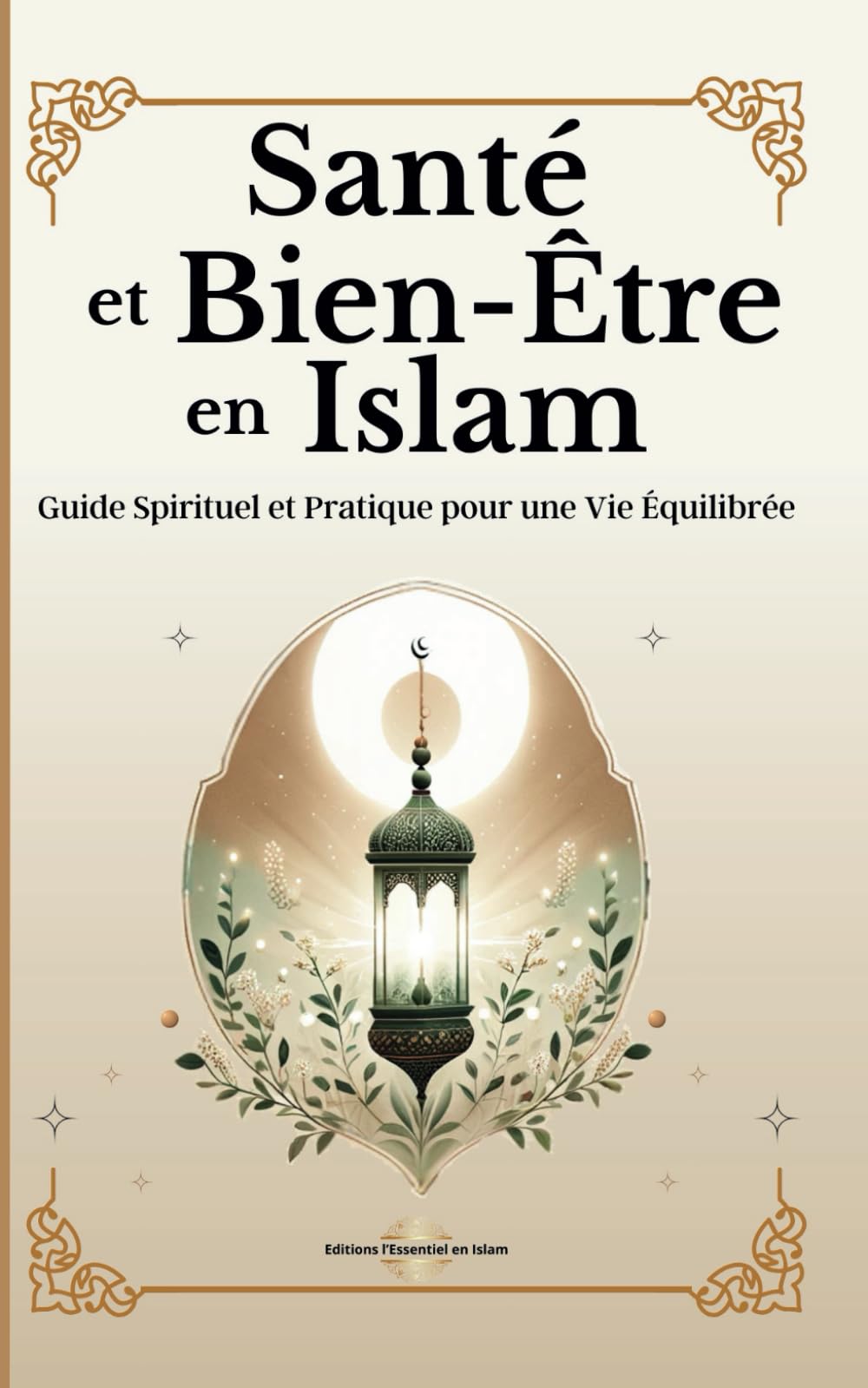 Santé et Bien-Être en Islam: Guide Spirituel et Pratique pour une Vie Équilibrée book