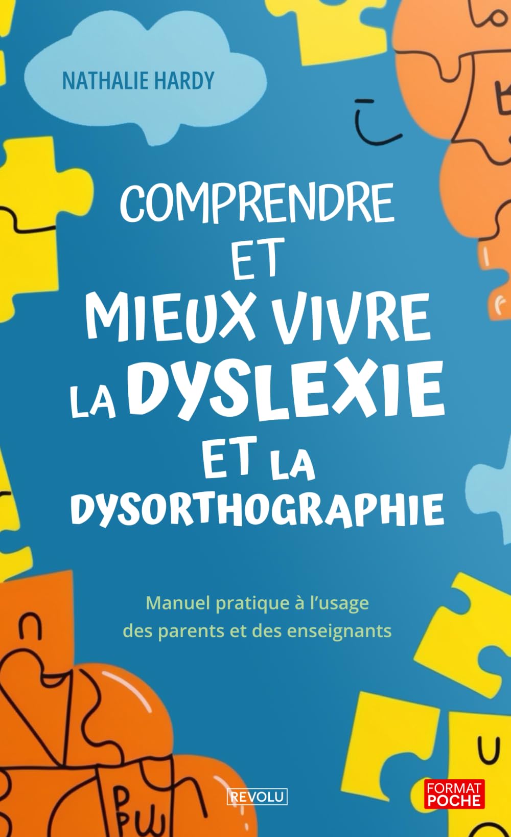 Comprendre et mieux vivre la dyslexie et la dysorthographie: Manuel pratique à l’usage des parents et des enseignants book