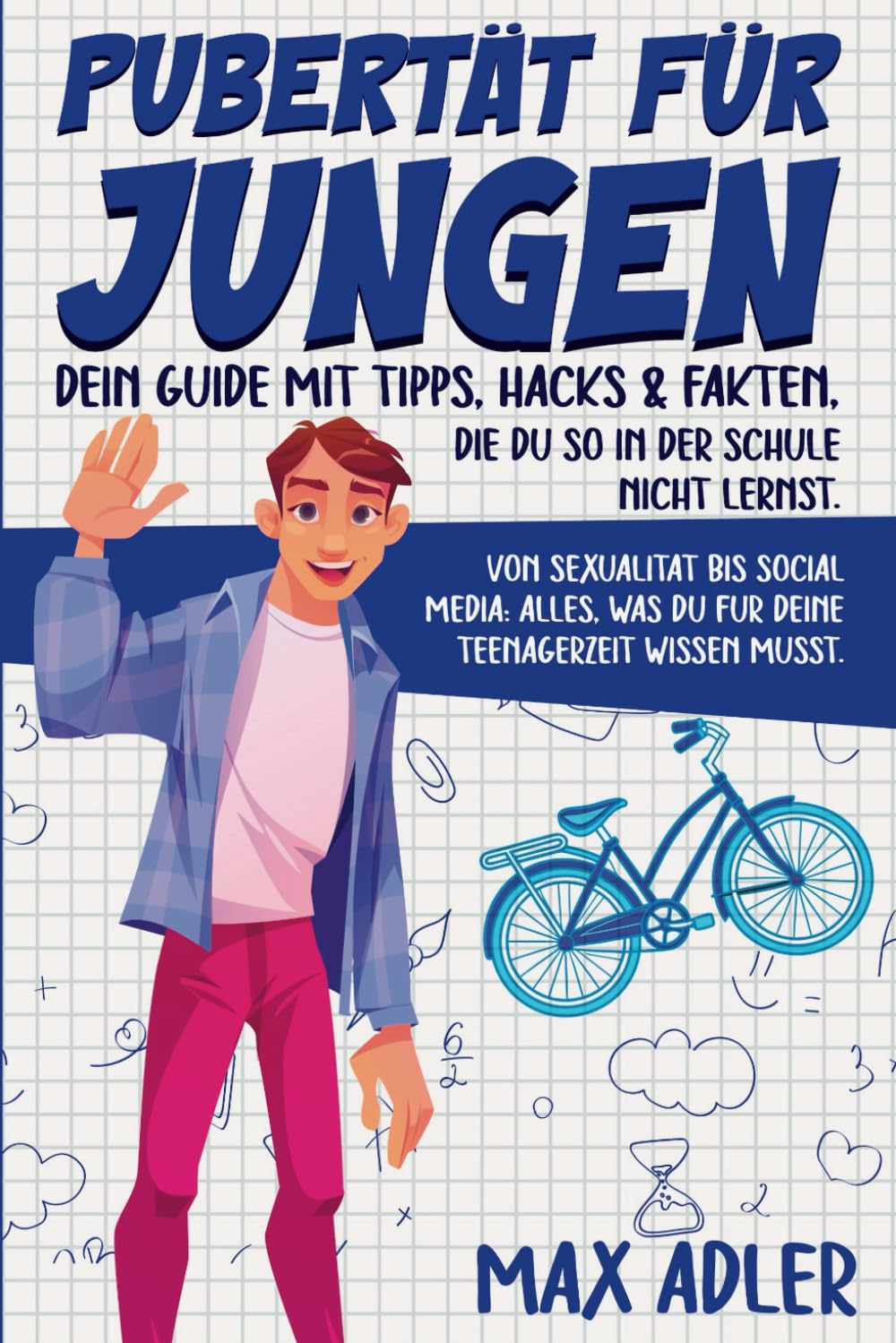 Pubertät für Jungen - dein Guide mit Tipps, Hacks & Fakten, die du so in der Schule nicht lernst: Von Sexualität bis Social Media: Alles, was du für deine Teenagerzeit wissen musst Medicine