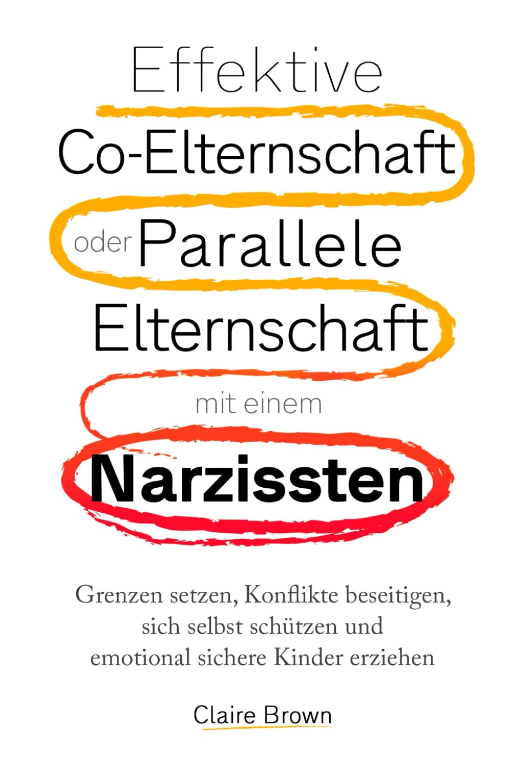 Effektive Co-Elternschaft oder Parallele Elternschaft mit einem Narzissten: Grenzen setzen, Konflikte beseitigen, sich selbst schützen und emotional sichere Kinder erziehen. Parents & Children