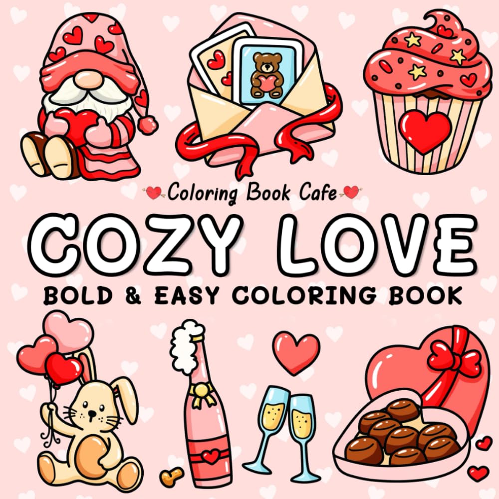 Cozy Love: Cute and Cozy Coloring Book for Adults & Teens with Easy and Bold Hygge-Inspired Designs book