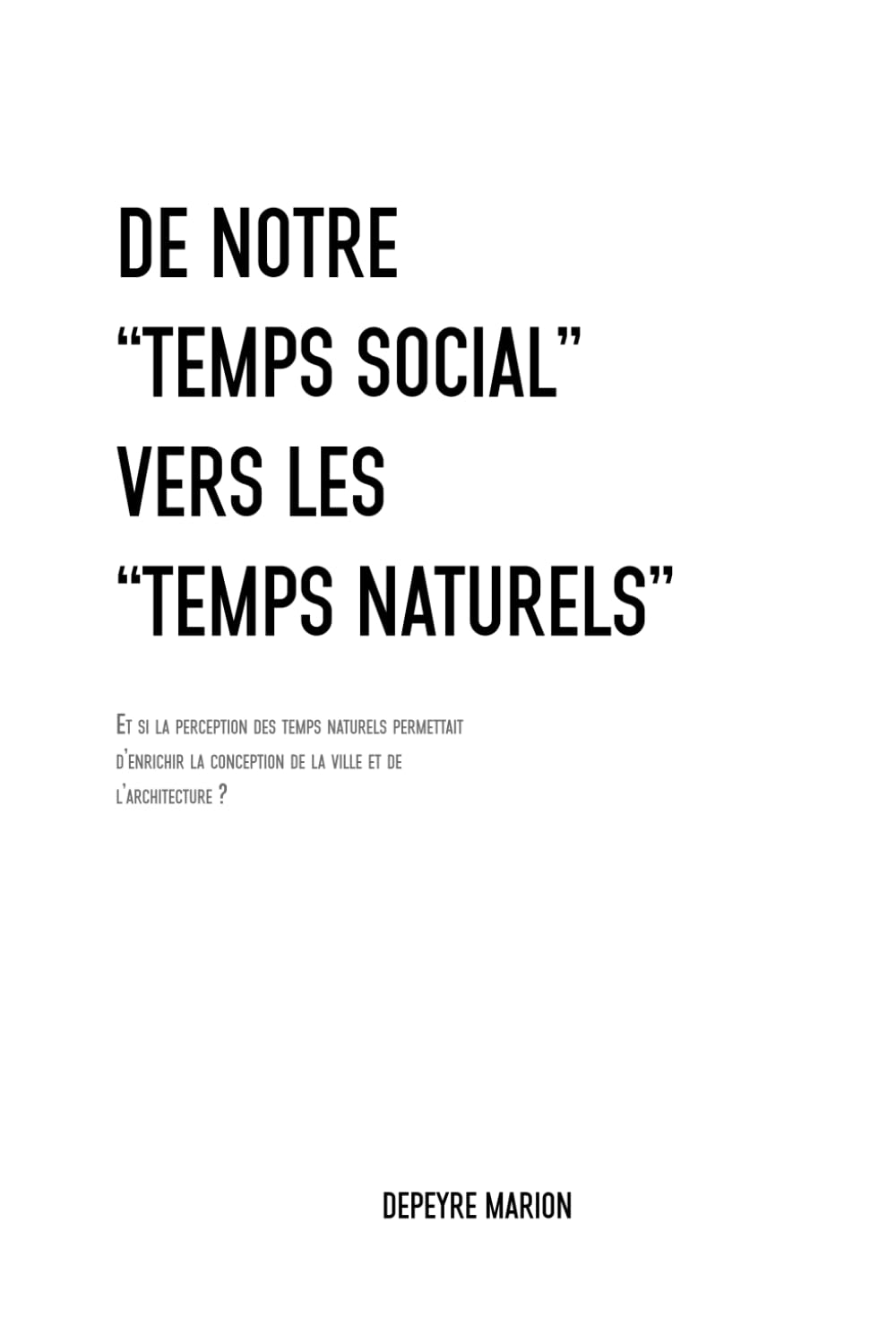 De notre “Temps Social” vers les “Temps Naturels”: Et si la perception des temps naturels permettait d’enrichir la conception de la ville et de l’architecture ? book