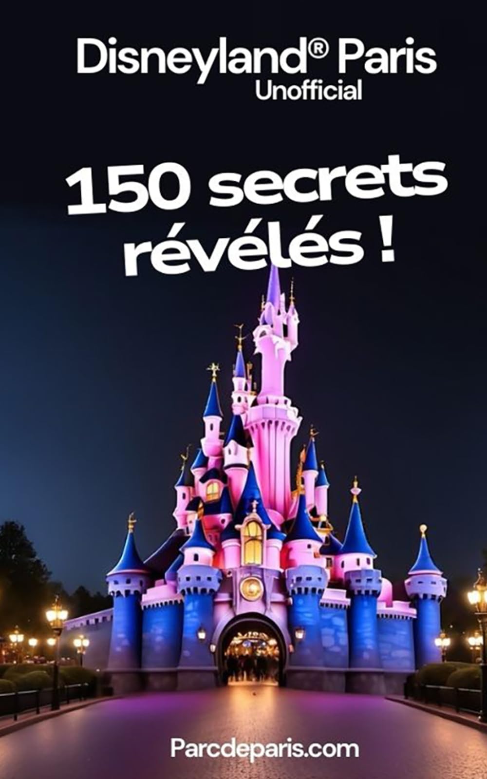 Disneyland Paris : 150 secrets révélés book