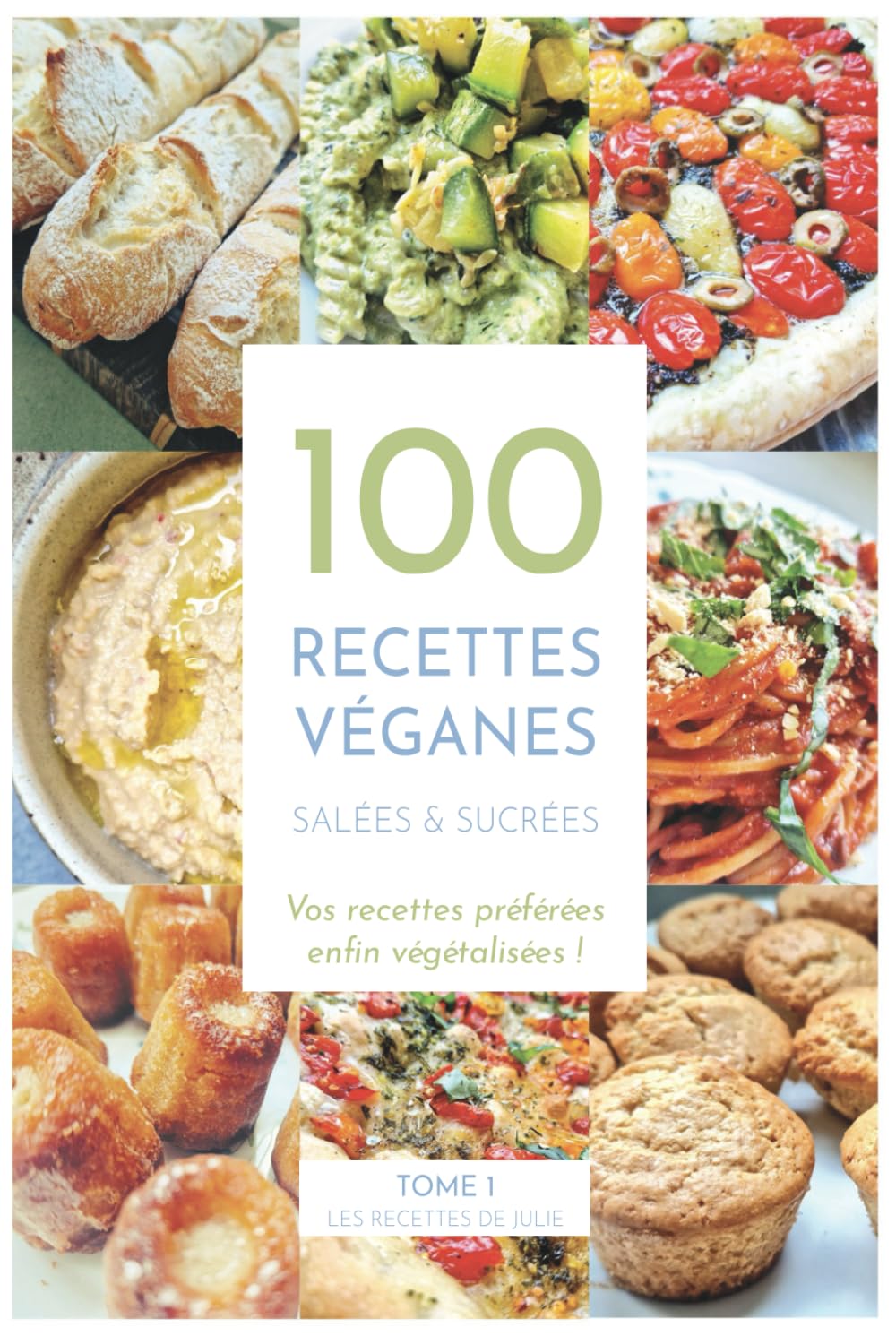 100 recettes véganes salées et sucrées: Vos recettes préférées enfin végétalisées book