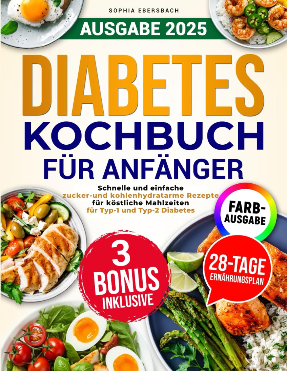 Diabetes Kochbuch für Anfänger: Schnelle und einfache zucker- und kohlenhydratarme Rezepte für köstliche Mahlzeiten für Typ-1 und Typ-2 Diabetes mit 28-Tage-Speiseplan Health, Nutrition & Fitness