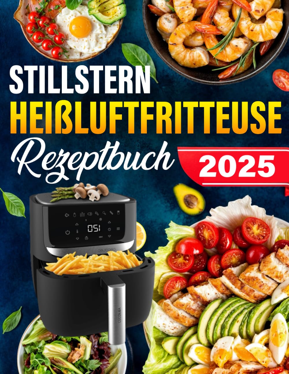 Stillstern Heißluftfritteuse Rezeptbuch: Die besten und leckersten Rezepte für die Stillstern Heißluftfritteuse. Für jede Gelegenheit und jeden Anlass das richtige Rezept Cooking & Enjoying