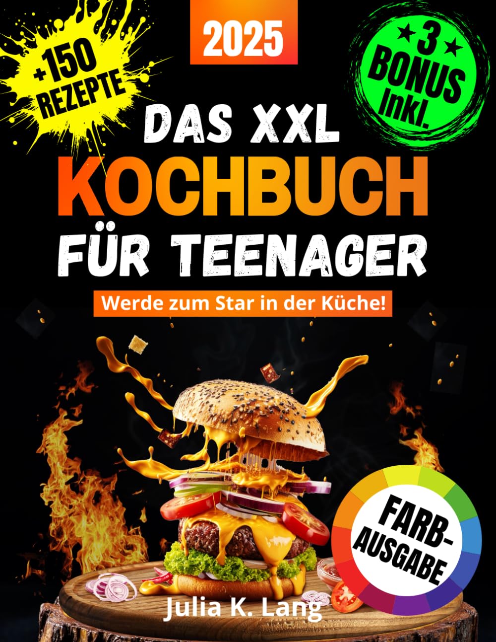 Das XXL Kochbuch für Teenager mit Farbbildern - Werde zum Star in der Küche!: Das ultimative Rezeptbuch für Anfänger, Jungs und Mädchen mit vielen einfachen und köstlichen Gerichten book