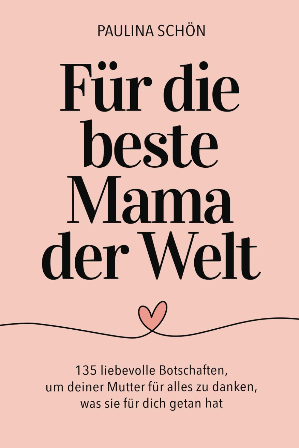 Für die beste Mama der Welt - 135 liebevolle Botschaften, um deiner Mutter für alles zu danken, was sie für dich getan hat: Das perfekte Geschenkbuch ... Tage (Für die Menschen, die wir lieben) Poetry