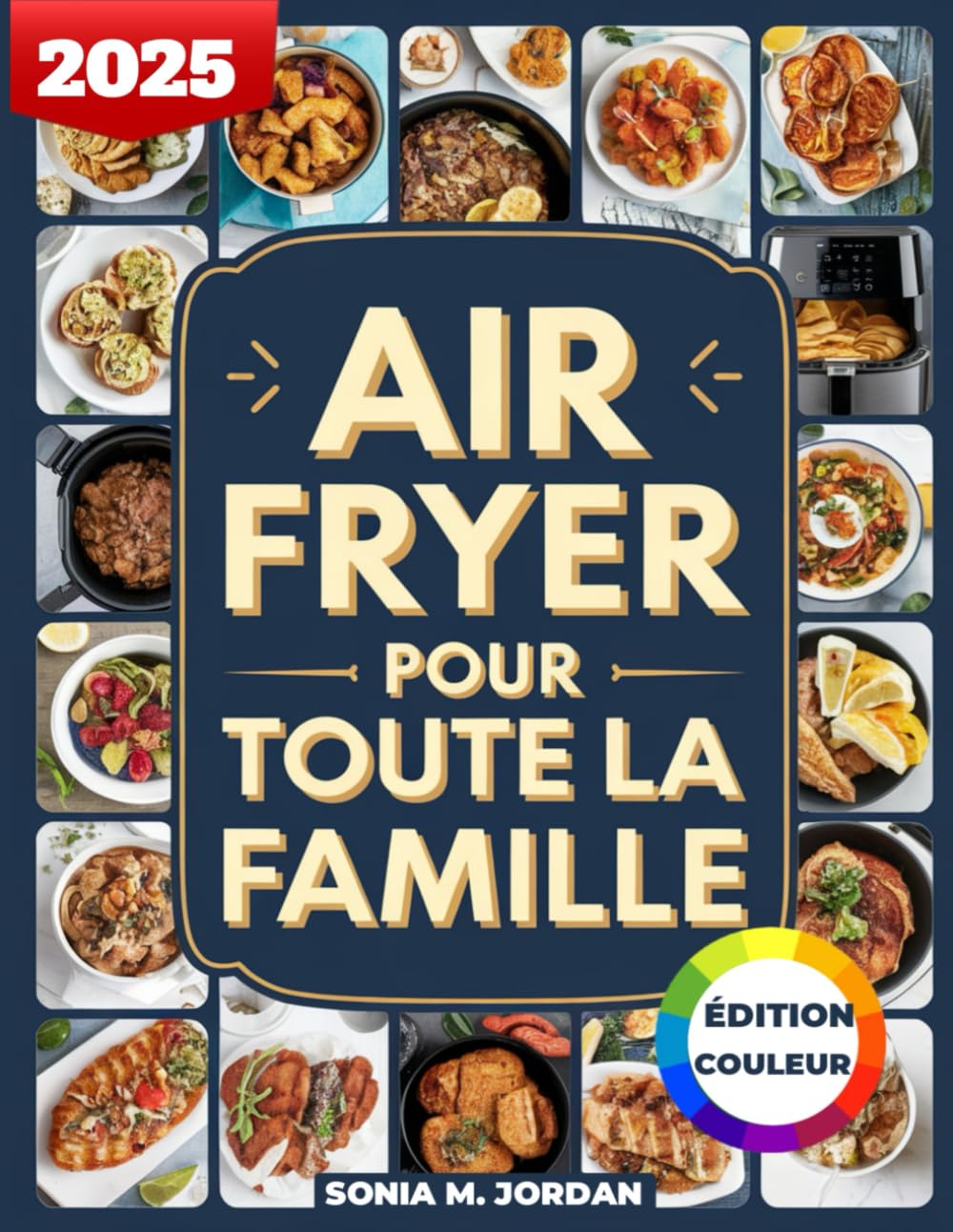 Air Fryer Pour Toute La Famille: 300 Livres De Recettes Faciles, Delicieux Et Sains Pour Les Debutants Et Les Favoris De La Famille. book