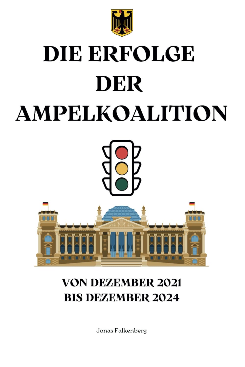 Die Erfolge der Ampelkoalition: von Dezember 2021 bis Dezember 2024 (Bundestagswahl 2025) Humour & Satire