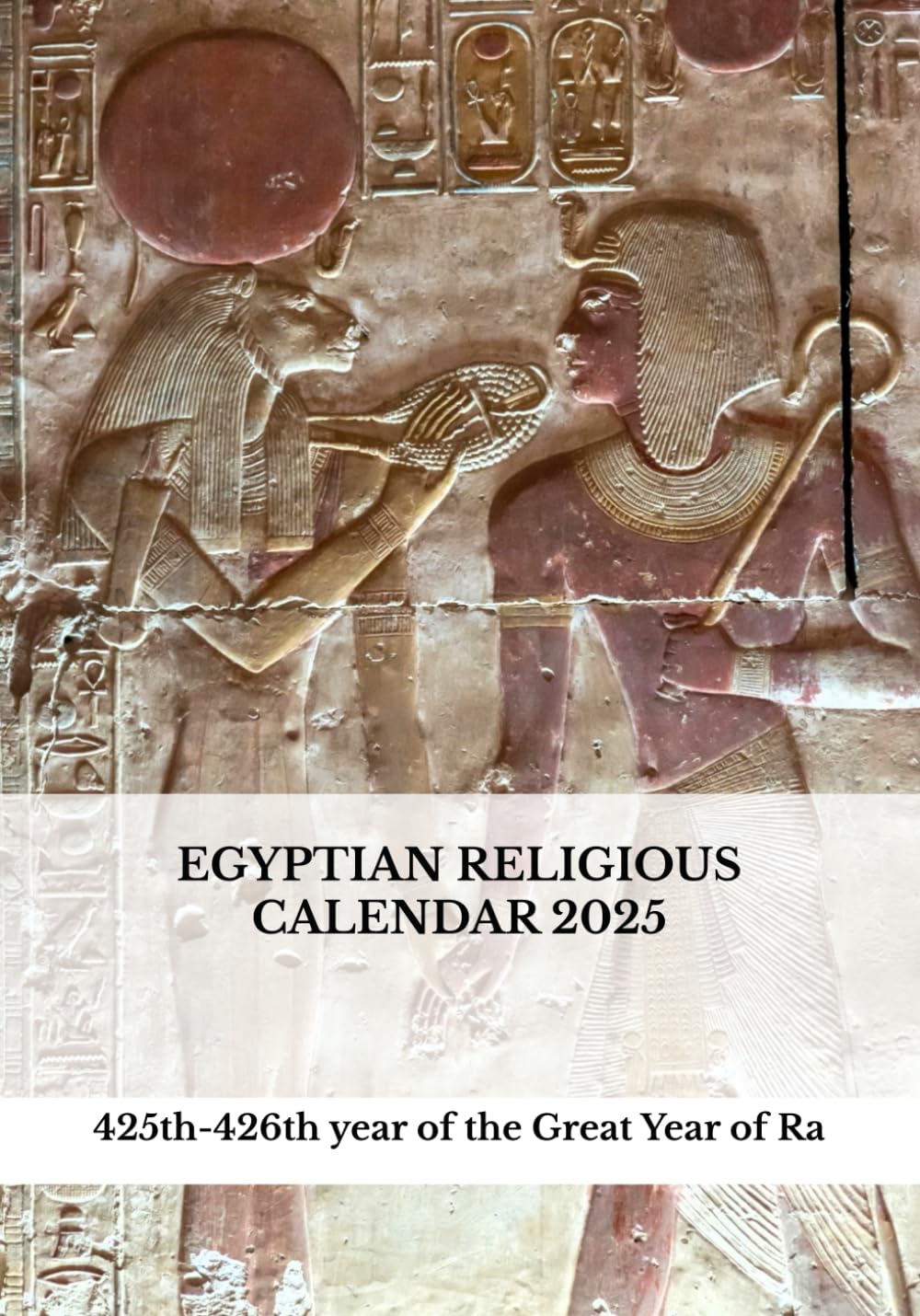 Egyptian Religious Calendar 2025: 425th-426th year of the Great Year of Ra Politics & History
