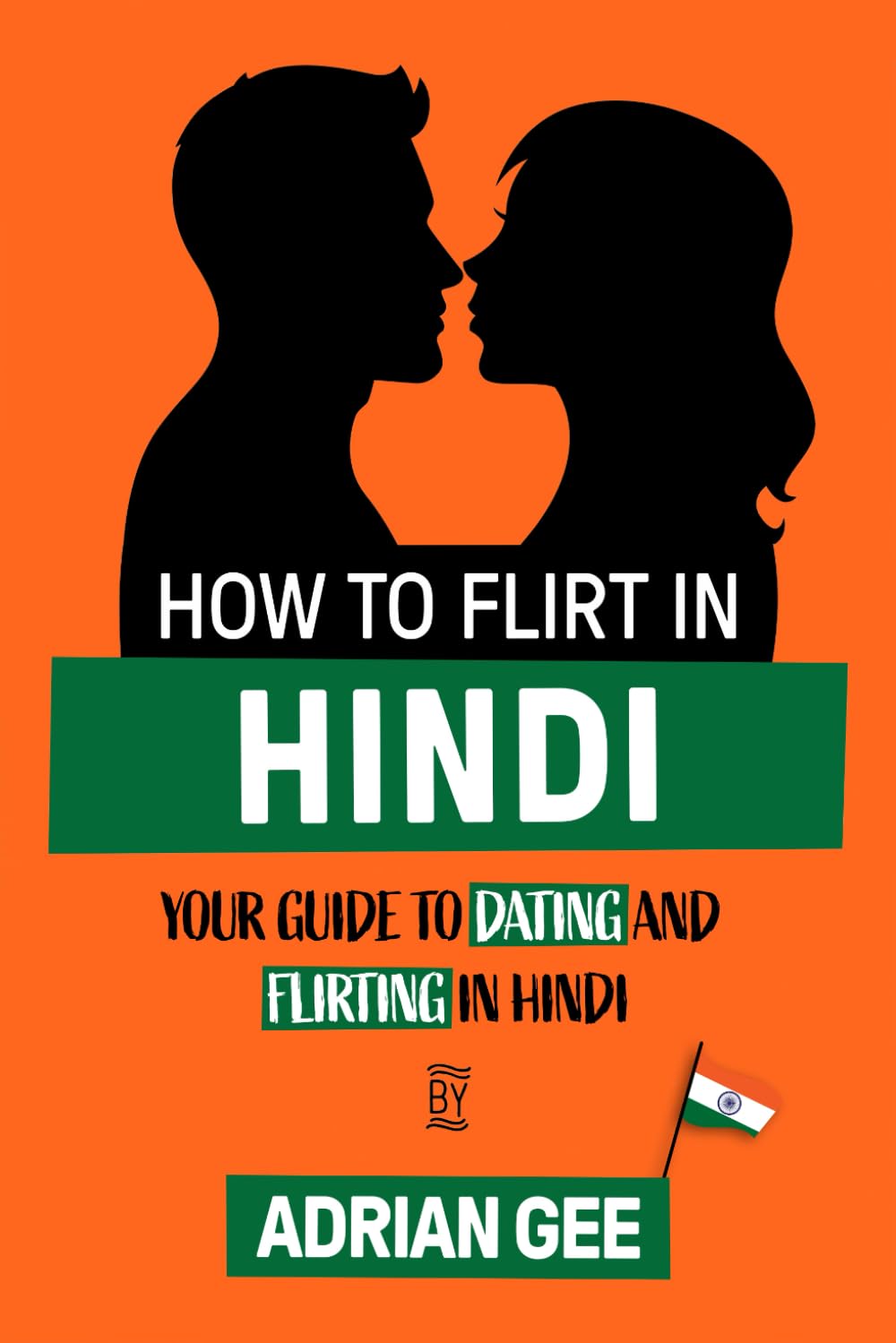 How to Flirt in Hindi: Your Guide to Dating and Flirting in Hindi Study Guides