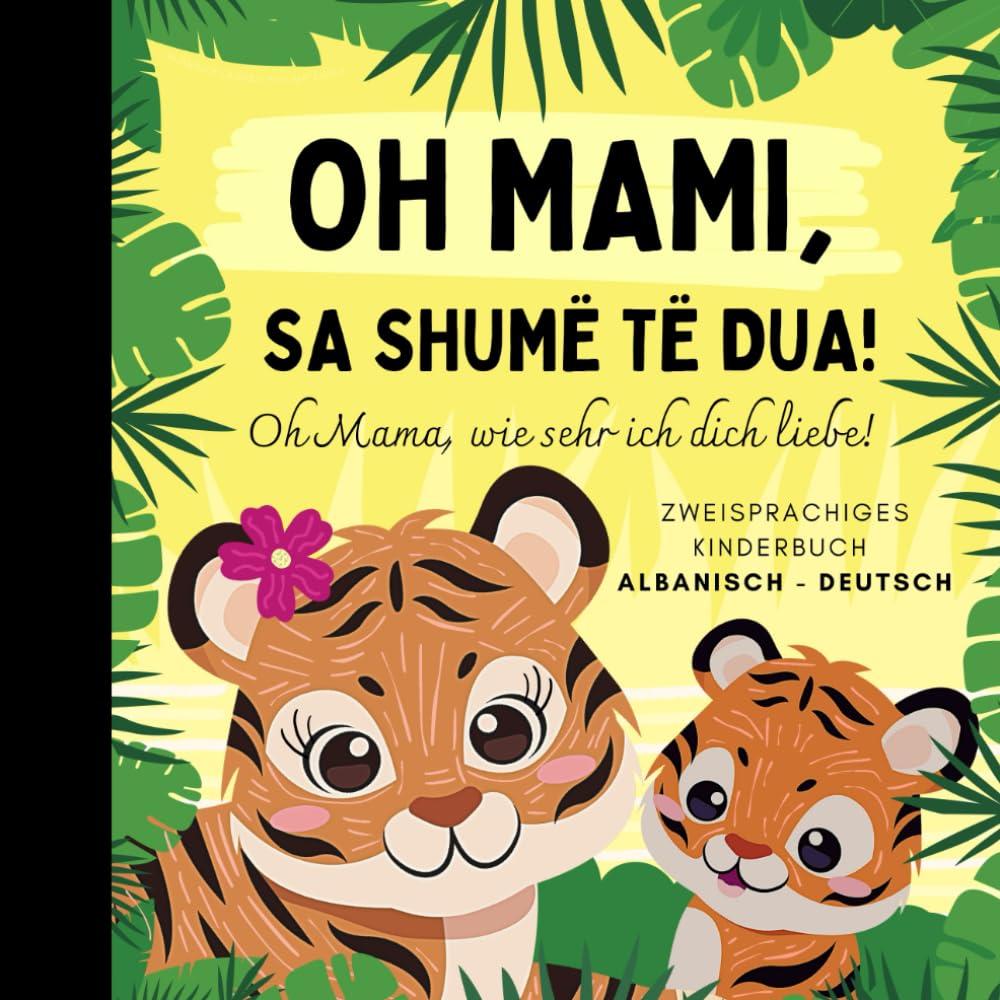 Oh Mama, wie sehr ich dich liebe! Albanisch lernen für Anfänger, Zweisprachiges Kinderbuch albanisch deutsch: Albanische Bücher, Libra shqiptare Lifestyle