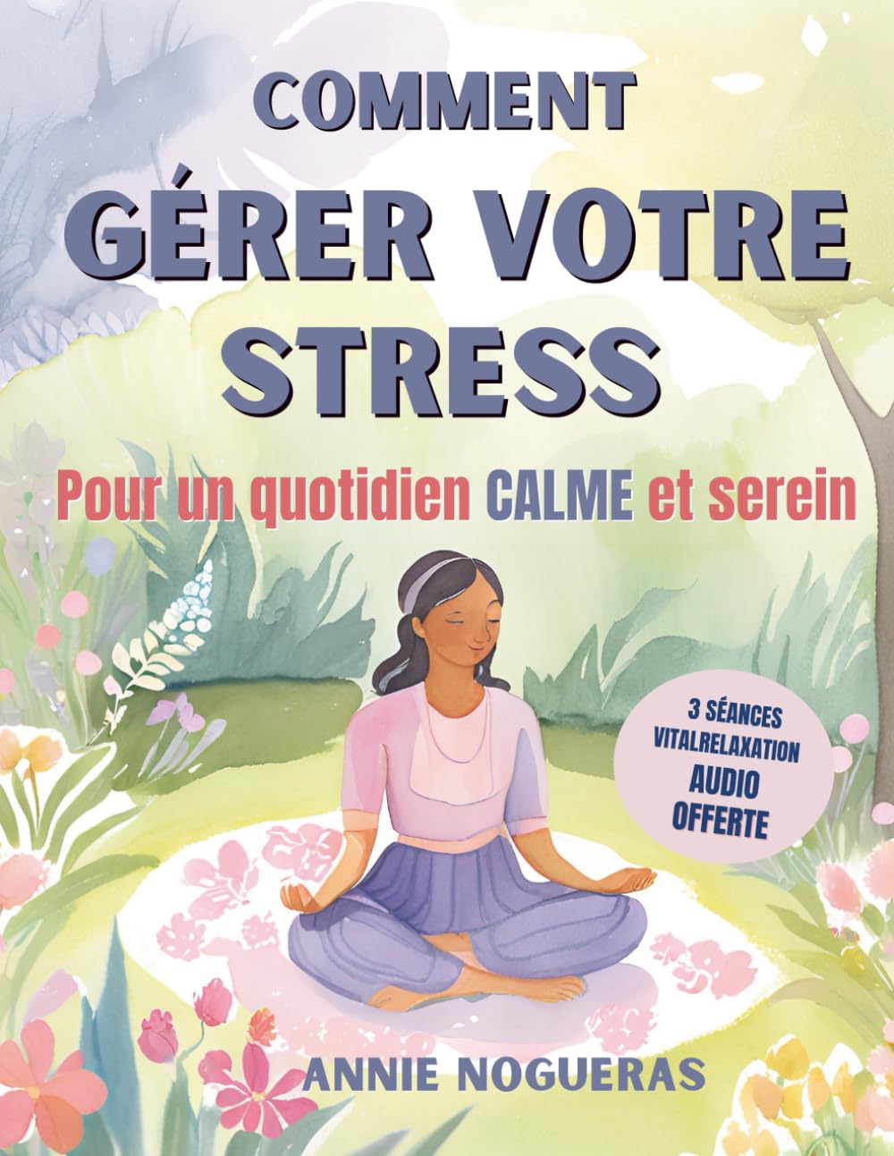 GUIDE PRATIQUE COMMENT GERER VOTRE STRESS: Pour un quotidien calme et serein book