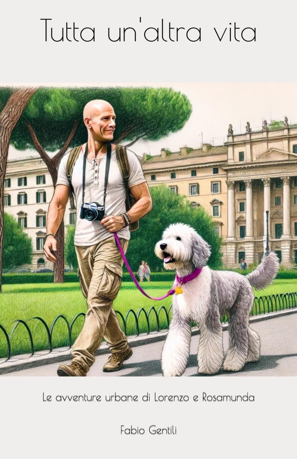 Tutta un'altra vita: Le avventure urbane di Lorenzo e Rosamunda book