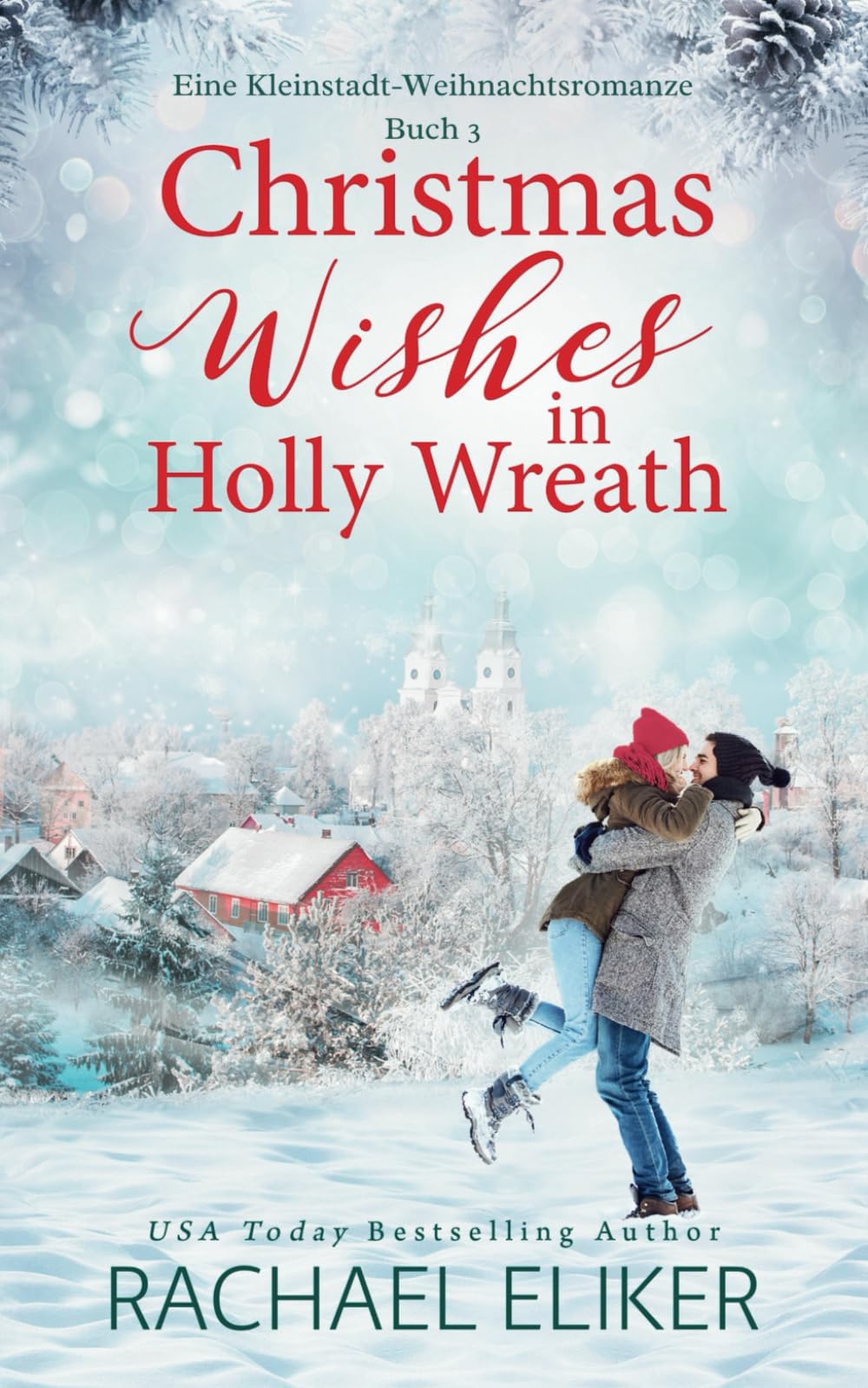Christmas Wishes in Holly Wreath: Eine Kleinstadt-Weihnachtsromanze (Eine süße Weihnachts-Milliardärsromanze, Band 3) Contemporary literature Books