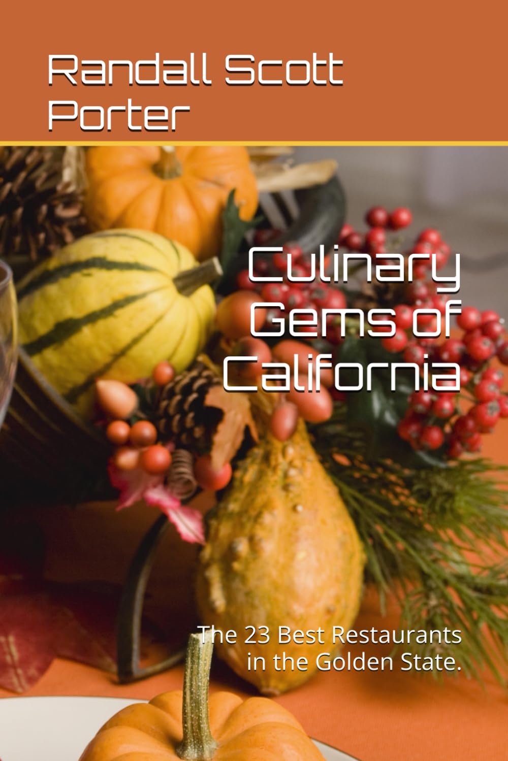 Culinary Gems of California: The 23 Best Restaurants in the Golden State. (California: People, Places, and Stories that Shaped it's History., Band 4) Cooking & Enjoying