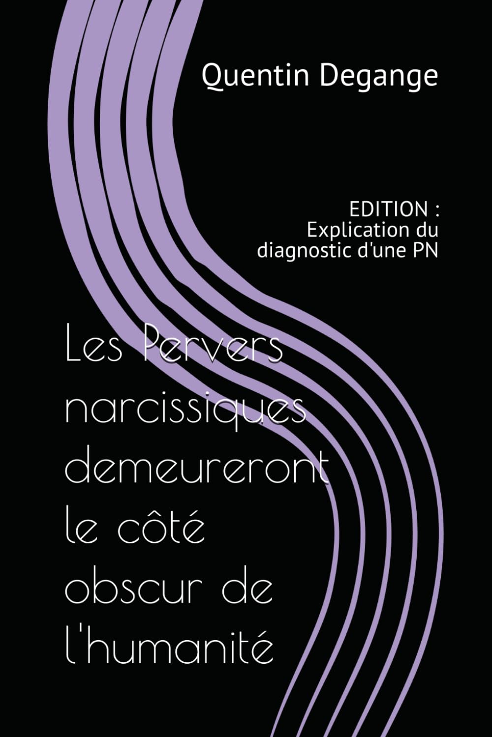 Les Pervers narcissiques demeureront le côté obscur de l'humanité: EDITION : Explication du diagnostic d'une PN book