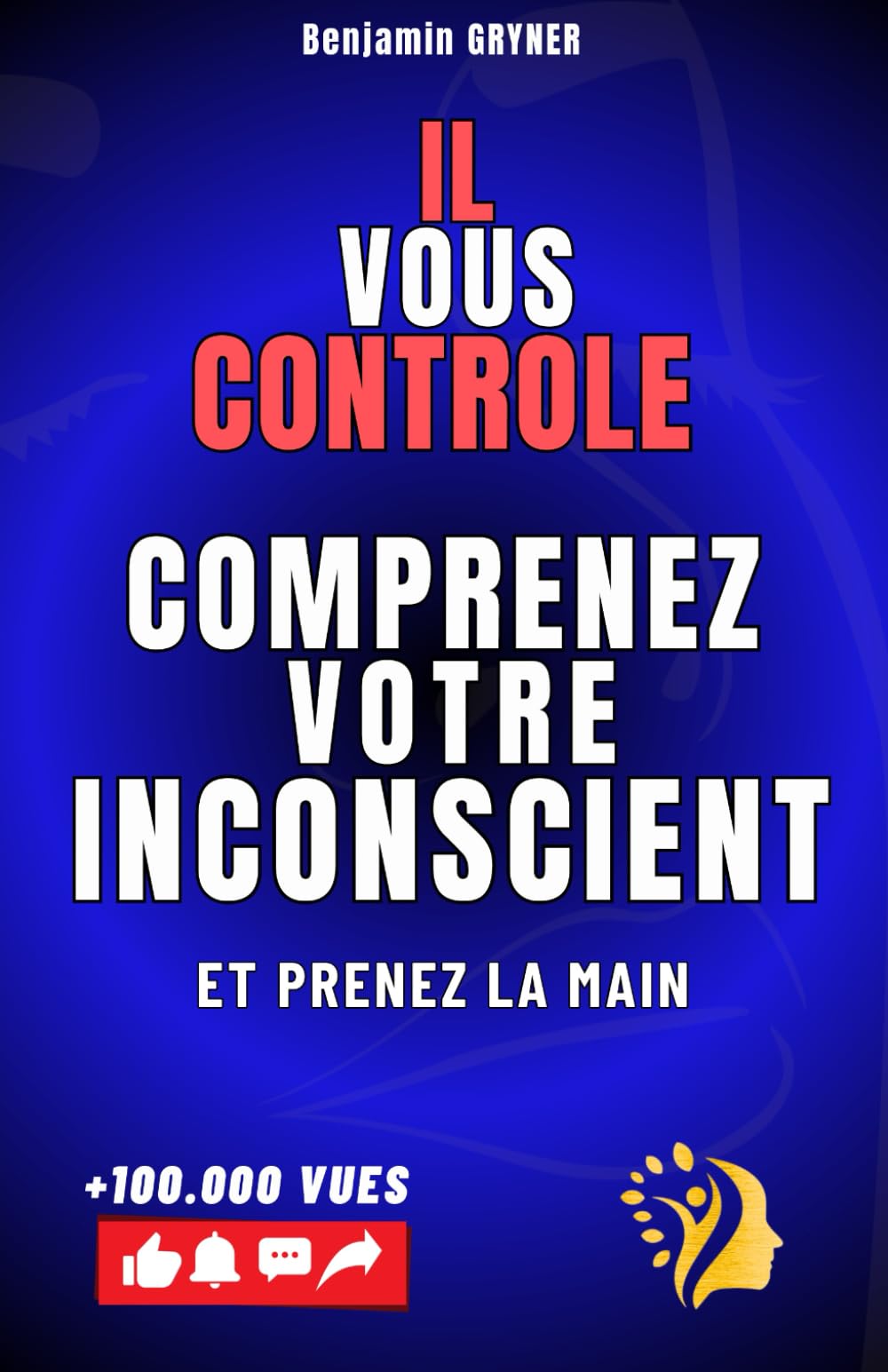 COMPRENEZ VOTRE INCONSCIENT: Le guide ultime pour comprendre et reprogrammer votre inconscient. Apprenez à changer, à évoluer et à réussir. book