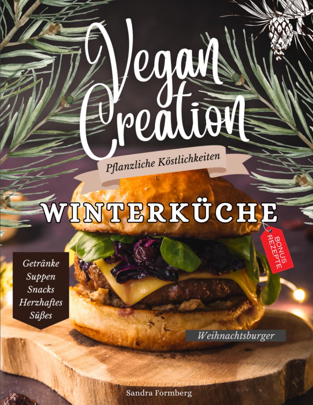 Vegan Creation Winterküche: Winterliche vegane Rezepte und Köstlichkeiten Leisure, Home & Garden