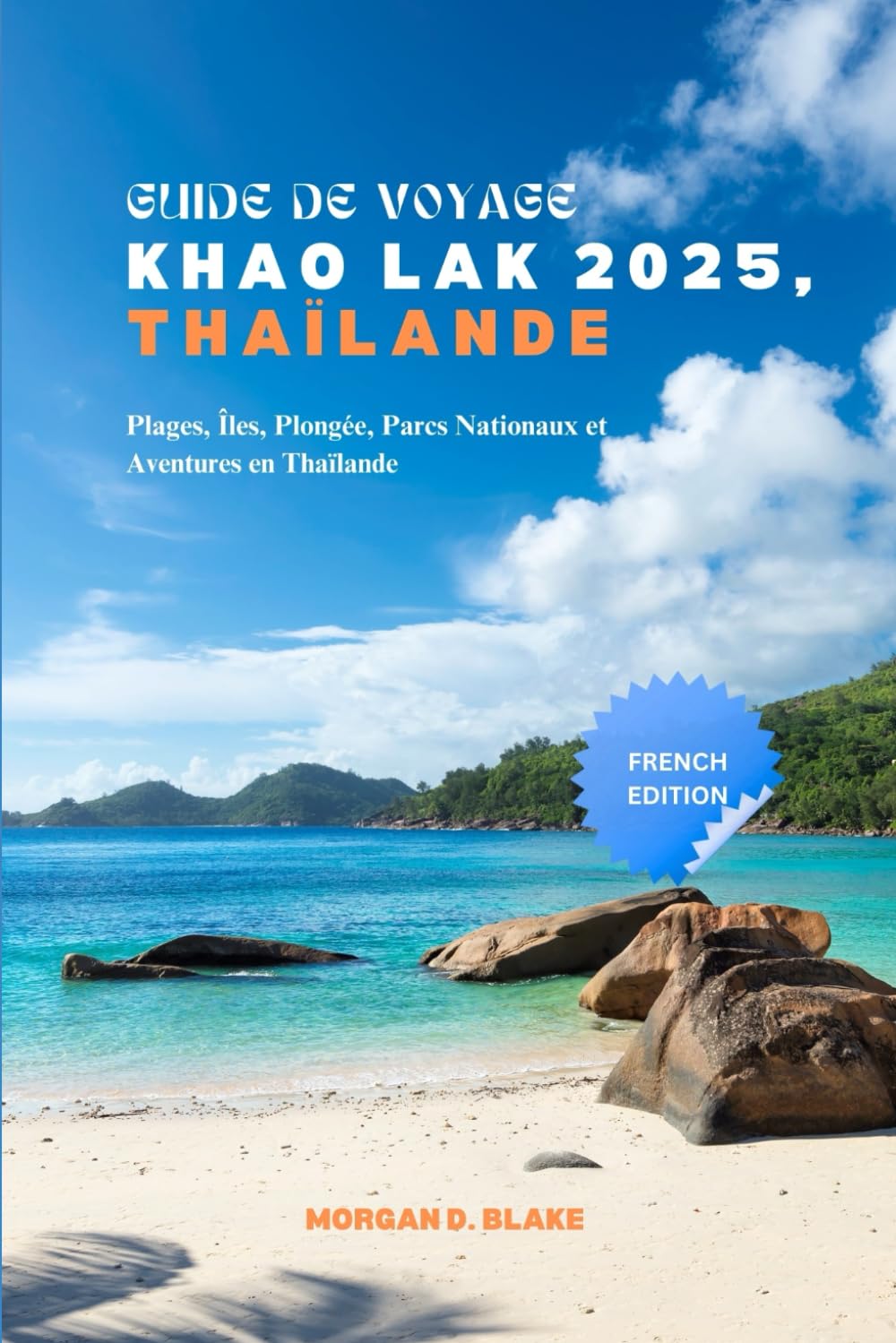 GUIDE DE VOYAGE KHAO LAK 2025, THAÏLANDE: Plages, Îles, Plongée, Parcs Nationaux et Aventures en Thaïlande book