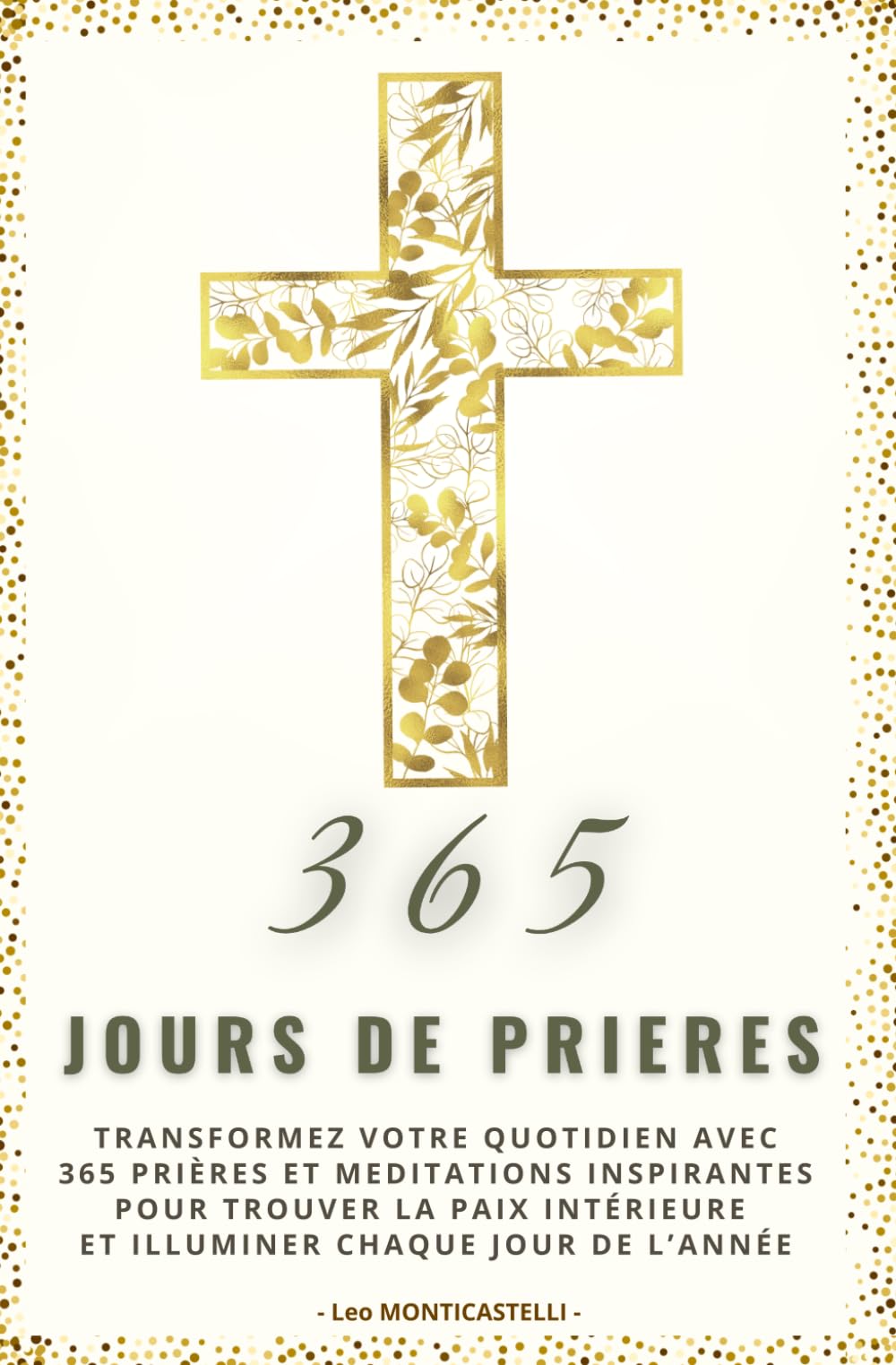 365 jours de prières : Un chemin quotidien pour nourrir votre âme et approfondir votre foi: Des prières et méditations inspirantes pour renforcer ... et illuminer chaque jour de votre vie book
