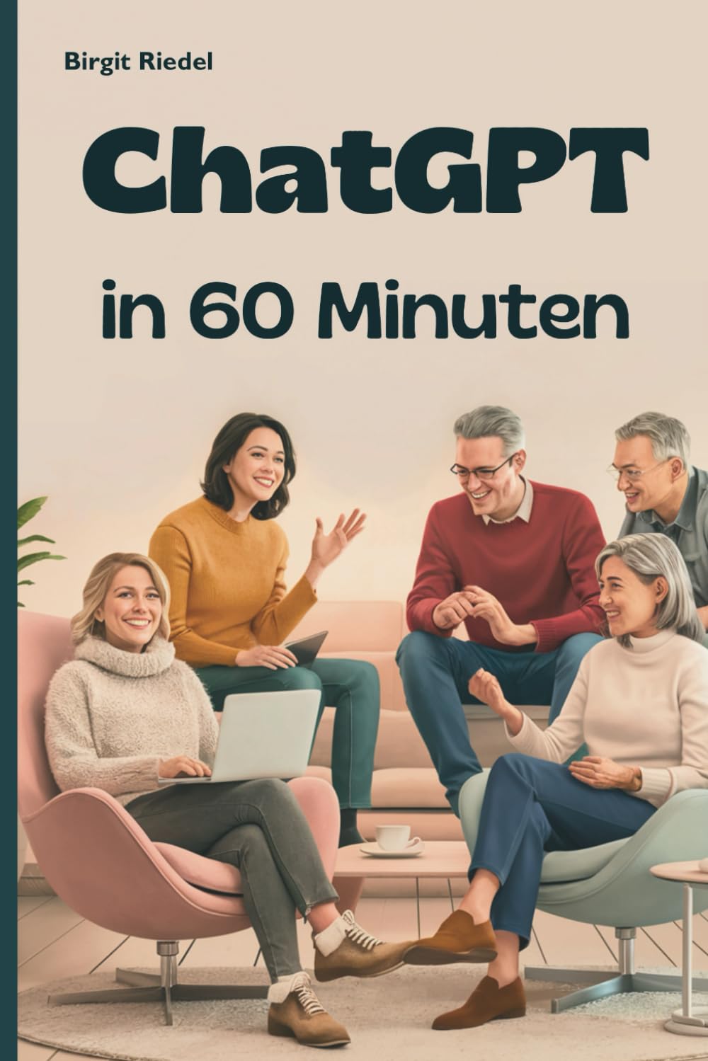 ChatGPT in 60 Minuten: Für alle, die sich nie ein IT-Handbuch kaufen würden Computer Science