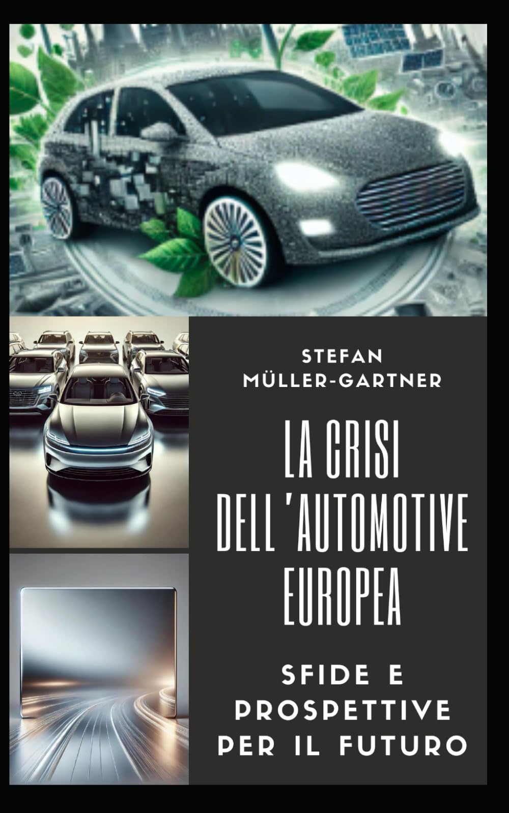 La Crisi dell’Automotive Europeo: Sfide e Prospettive per il Futuro (Futuro in Movimento, Band 1) Business & Technology