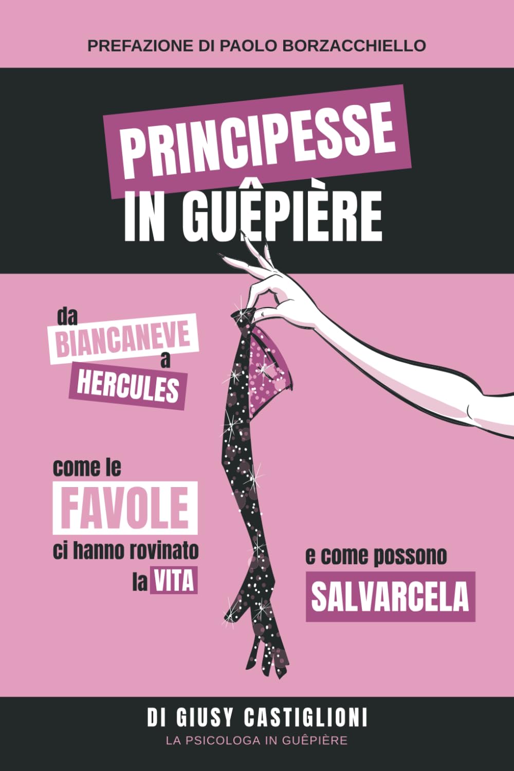 Principesse in Guêpière: Da Biancaneve ad Hercules: come le favole ci hanno rovinato la vita e come possono salvarcela Lifestyle
