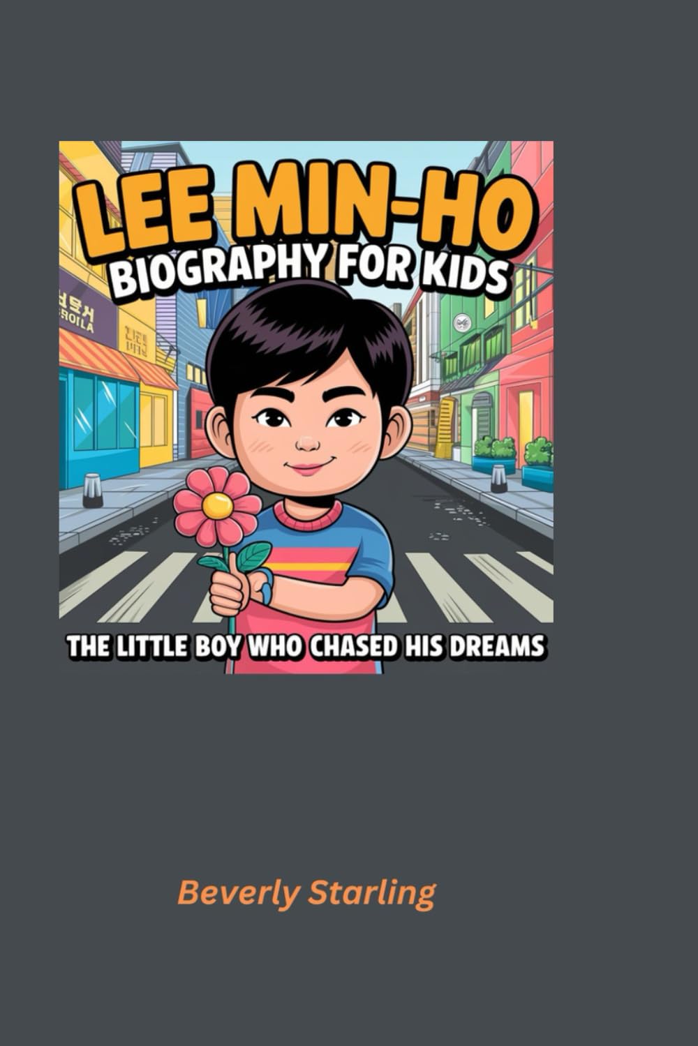 Lee Min-ho Biography for Kids: The Little Boy Who Chased His Dreams Non-fiction