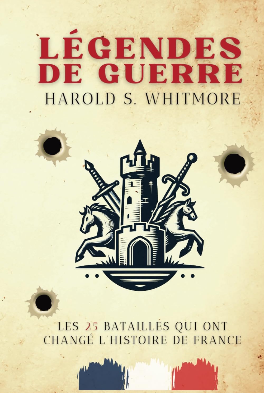 LÉGENDES DE GUERRE: Les 25 batailles qui ont changé l'histoire de France book