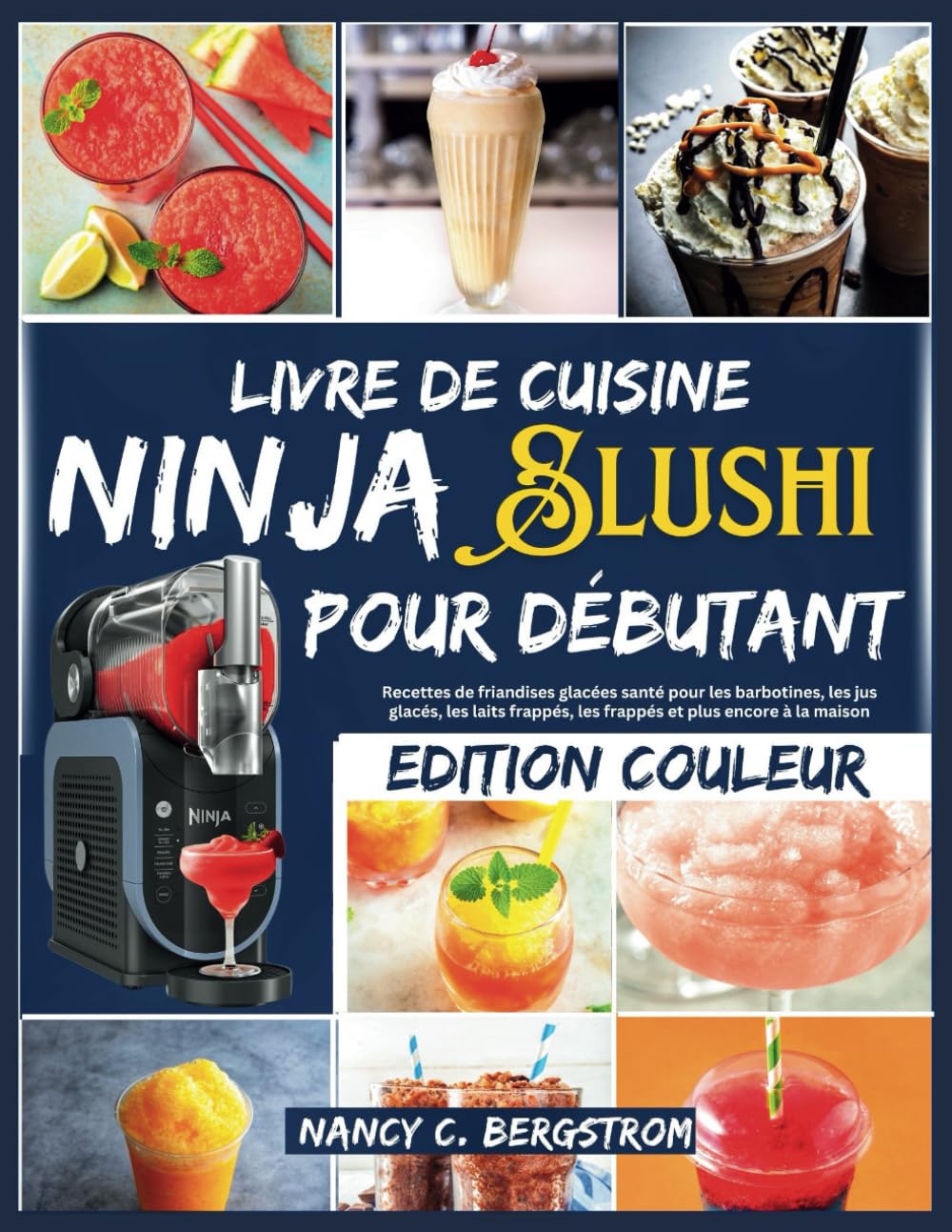 livre de cuisine Ninja slushi pour débutants: Recettes de friandises glacées santé pour les barbotines, les jus glacés, les laits frappés, les frappés et plus encore à la maison book