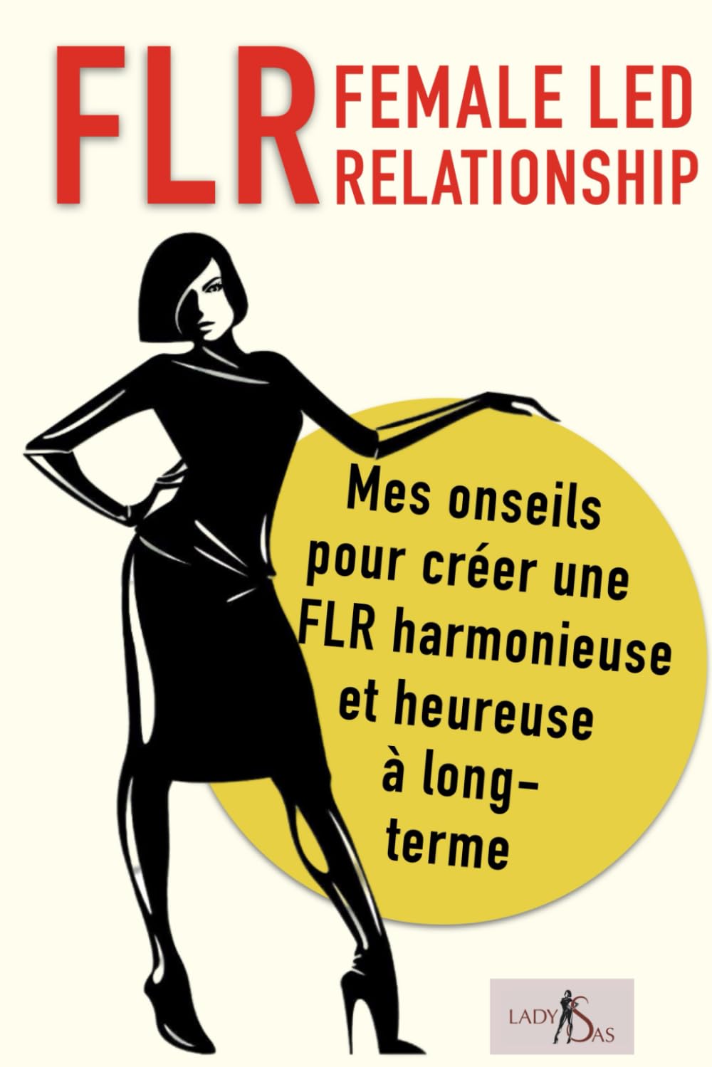 FLR - Female Led Relationship - Mes onseils pour créer une FLR harmonieuse et heureuse à long-terme Partnership & Love